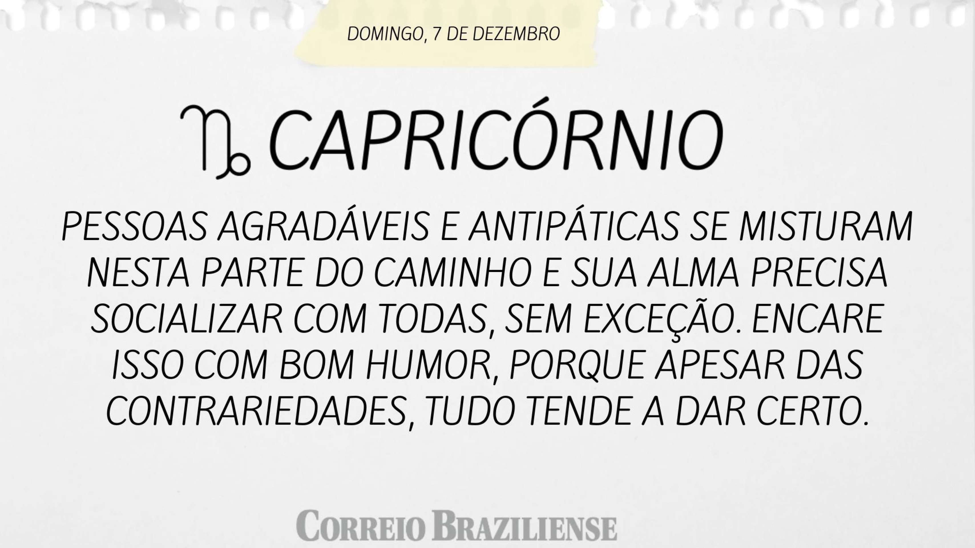 Hosróscopo deste domingo (7/12) - Capricórnio