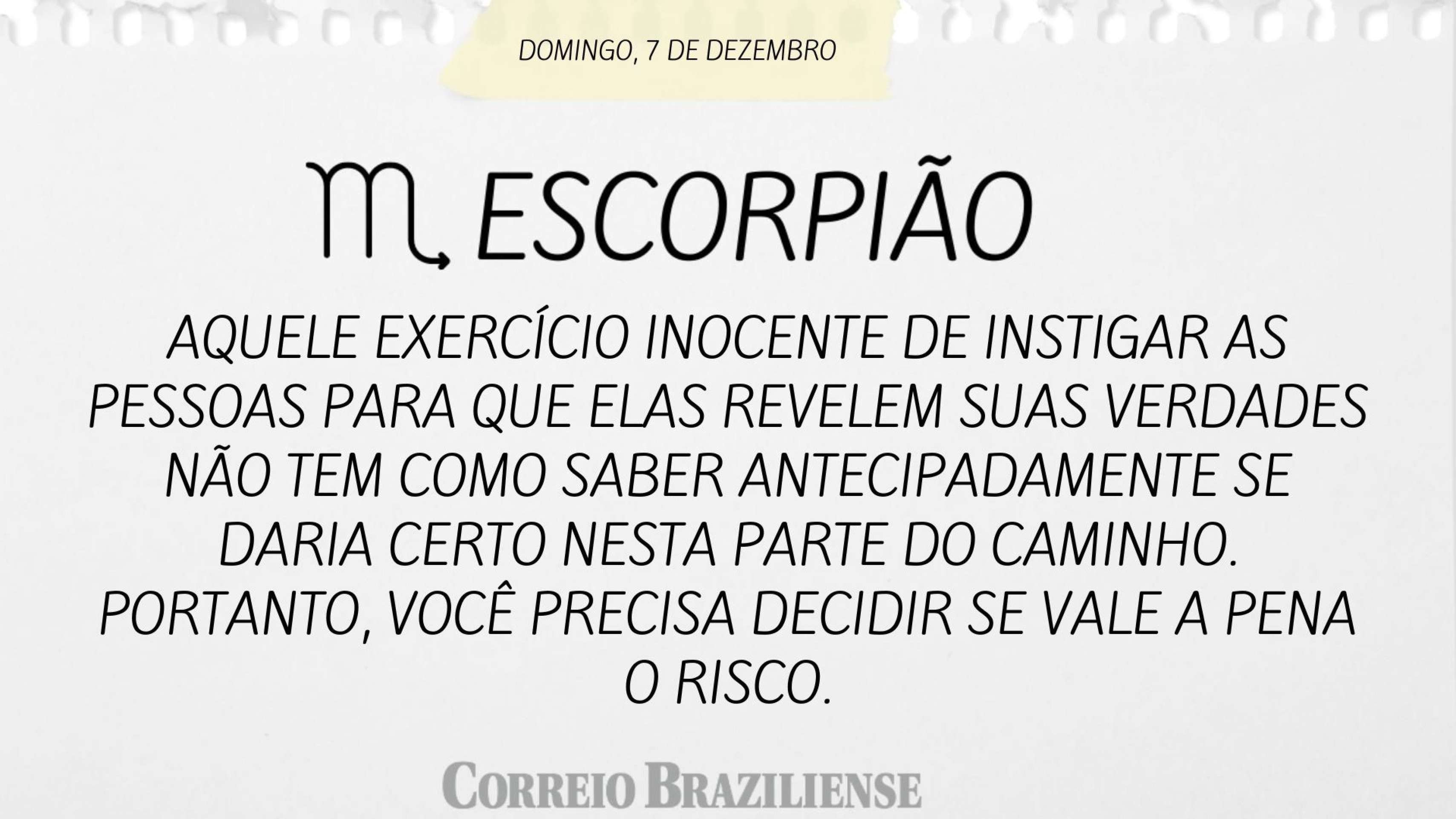 Hosróscopo deste domingo (7/12) - Escorpião