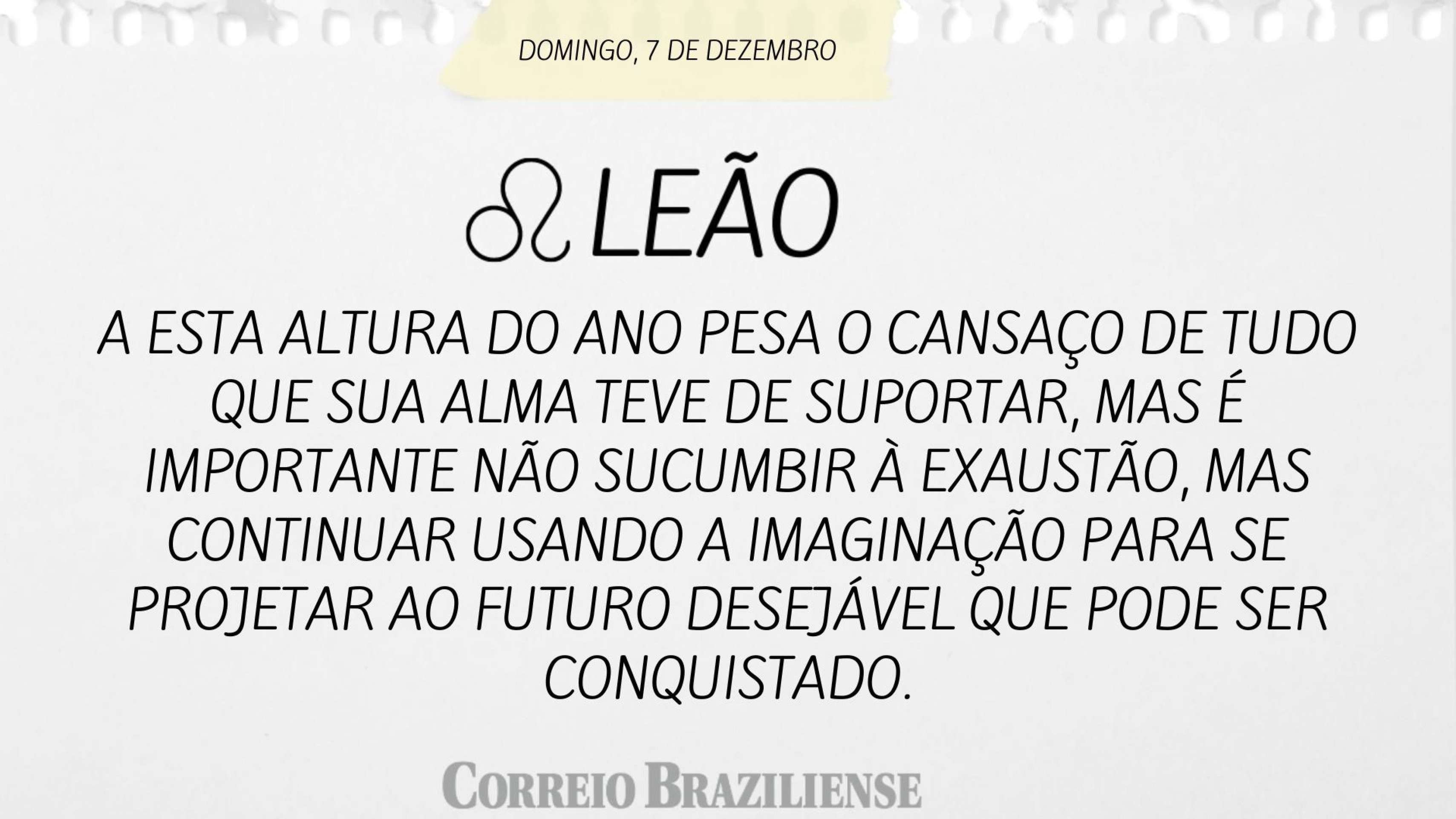 Hosróscopo deste domingo (7/12) - Leão