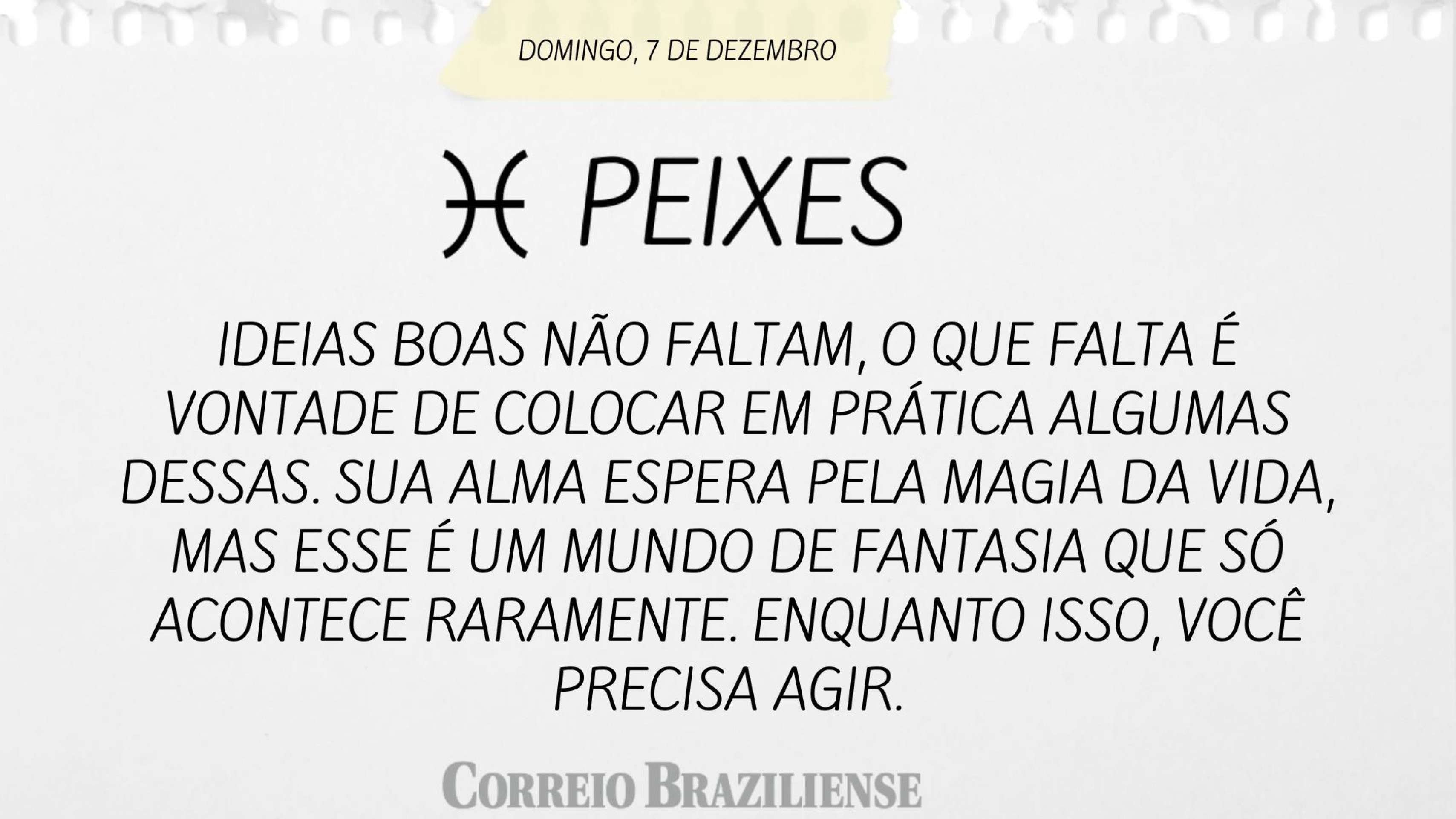 Hosróscopo deste domingo (7/12) - Peixes