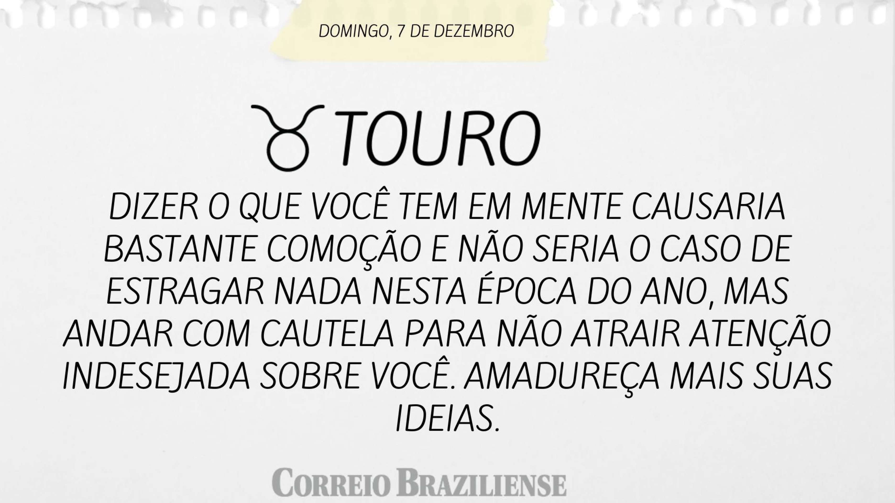 Hosróscopo deste domingo (7/12) - Touro