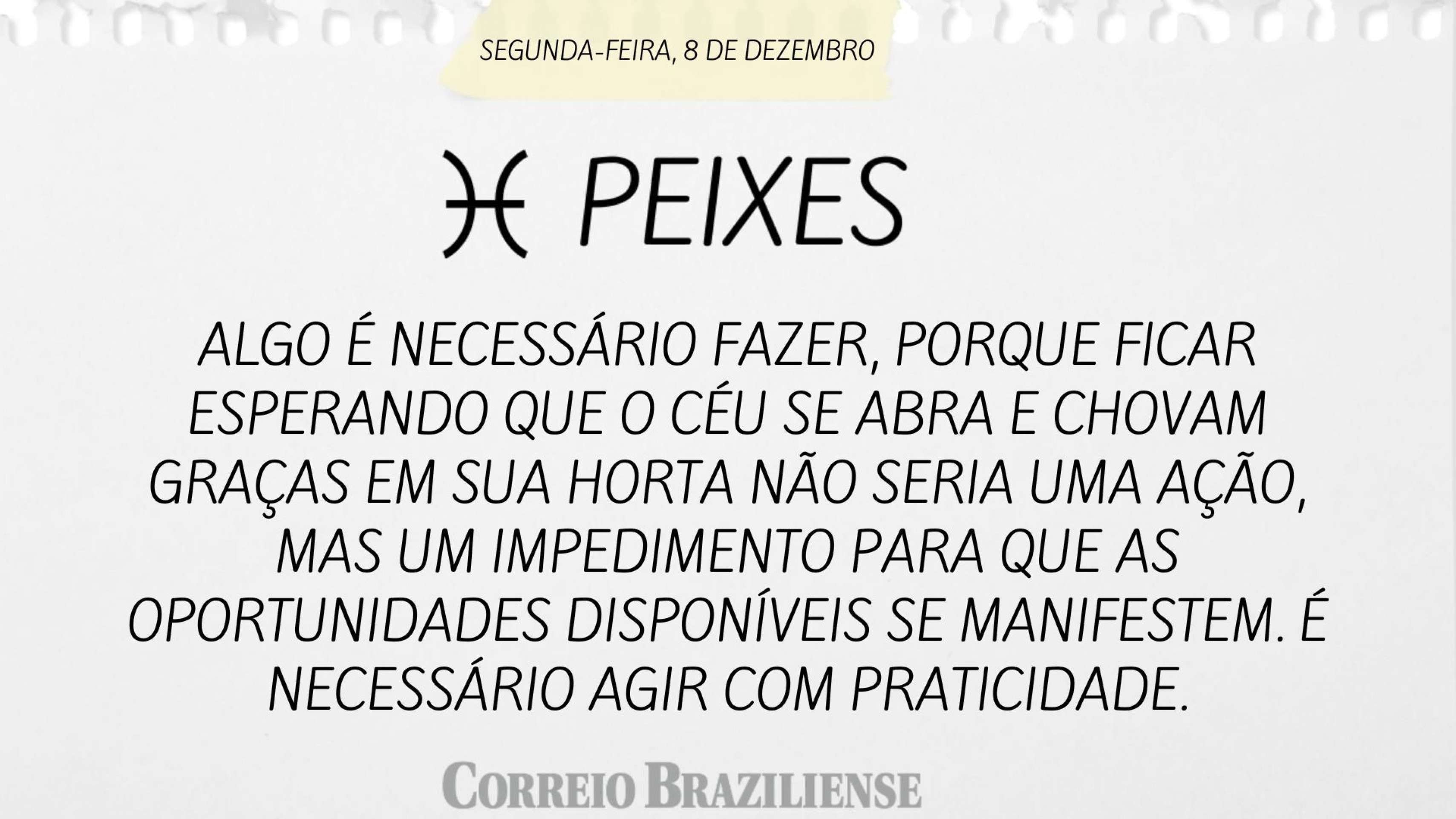Horóscopo desta segunda-feira (8/12) - Peixes