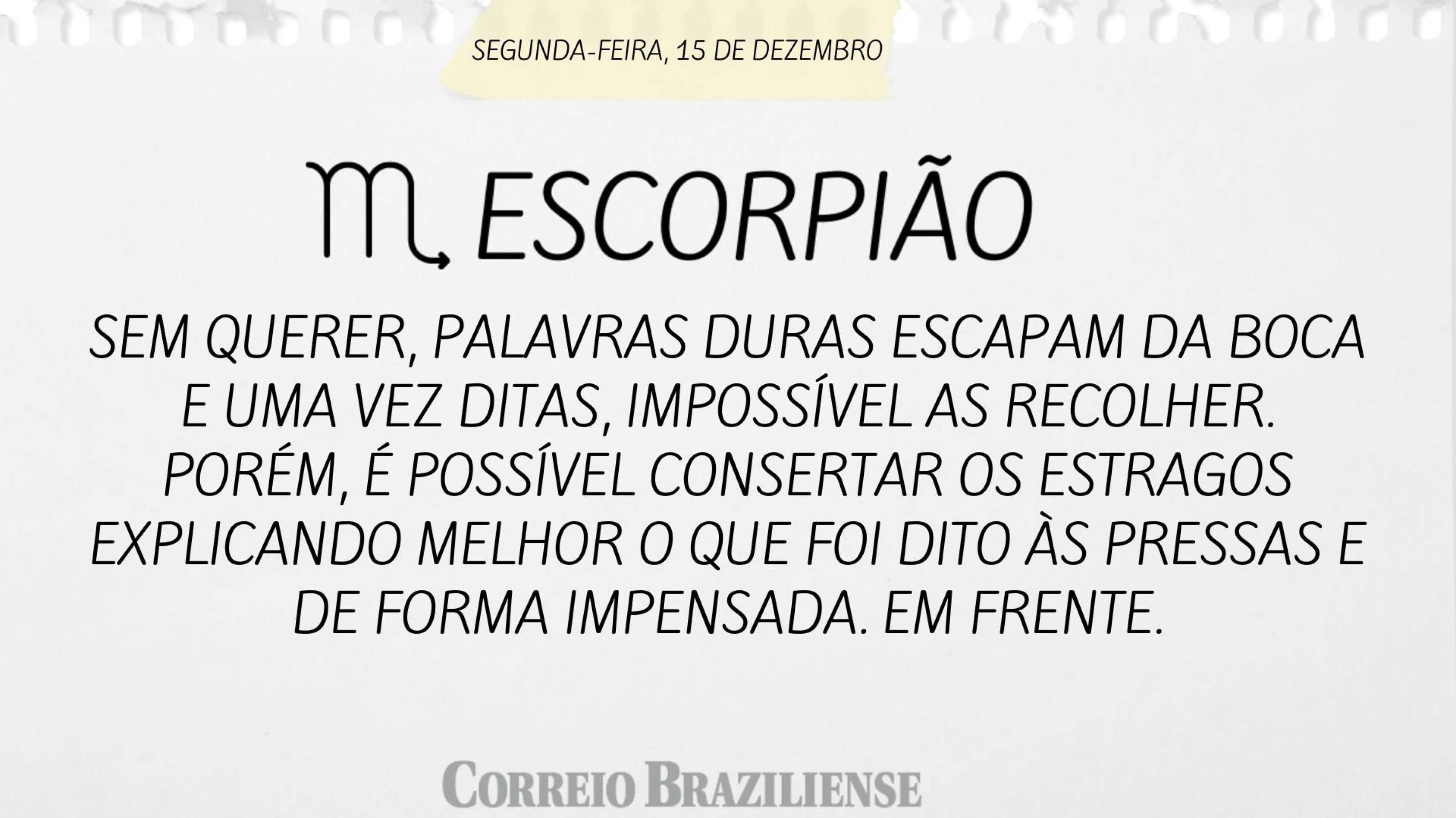 Horóspoco desta segunda-feira (15/12)
