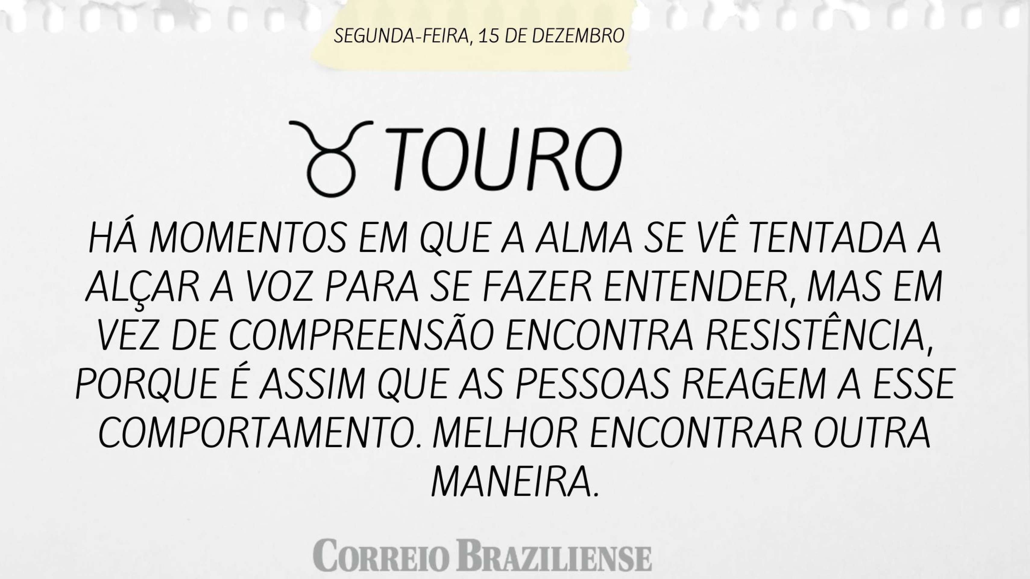 Horóspoco desta segunda-feira (15/12)
