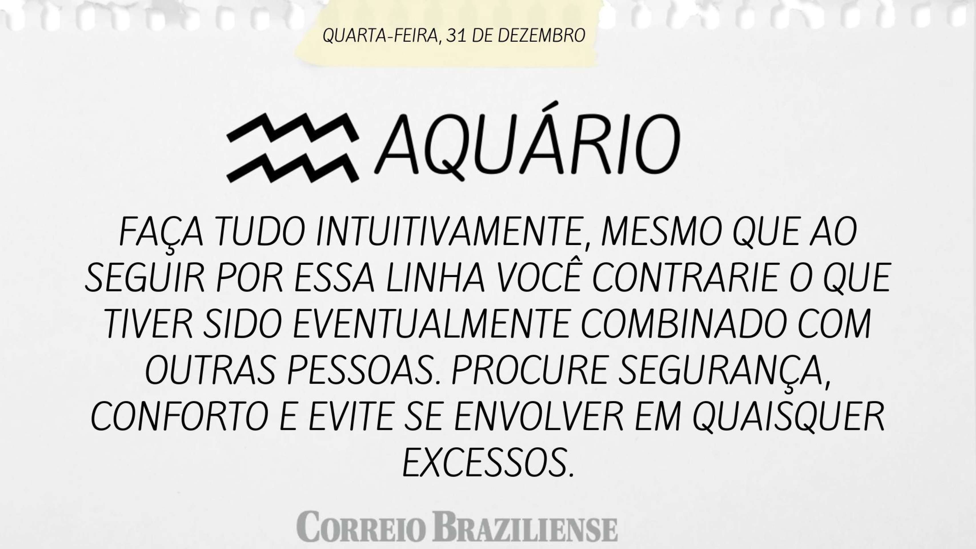 Hor&oacute;scopo desta quarta-feira (31/2)