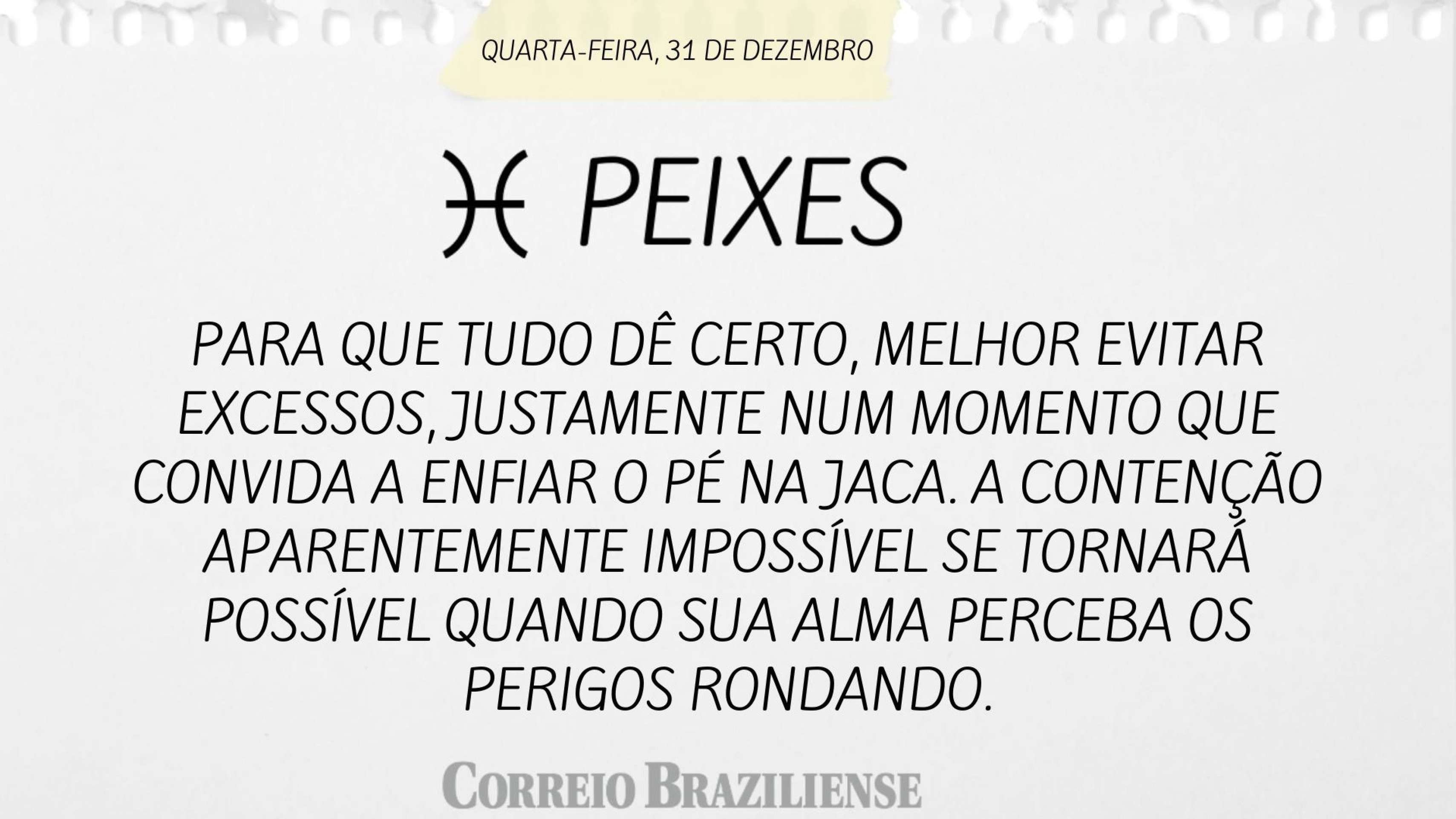Hor&oacute;scopo desta quarta-feira (31/2)