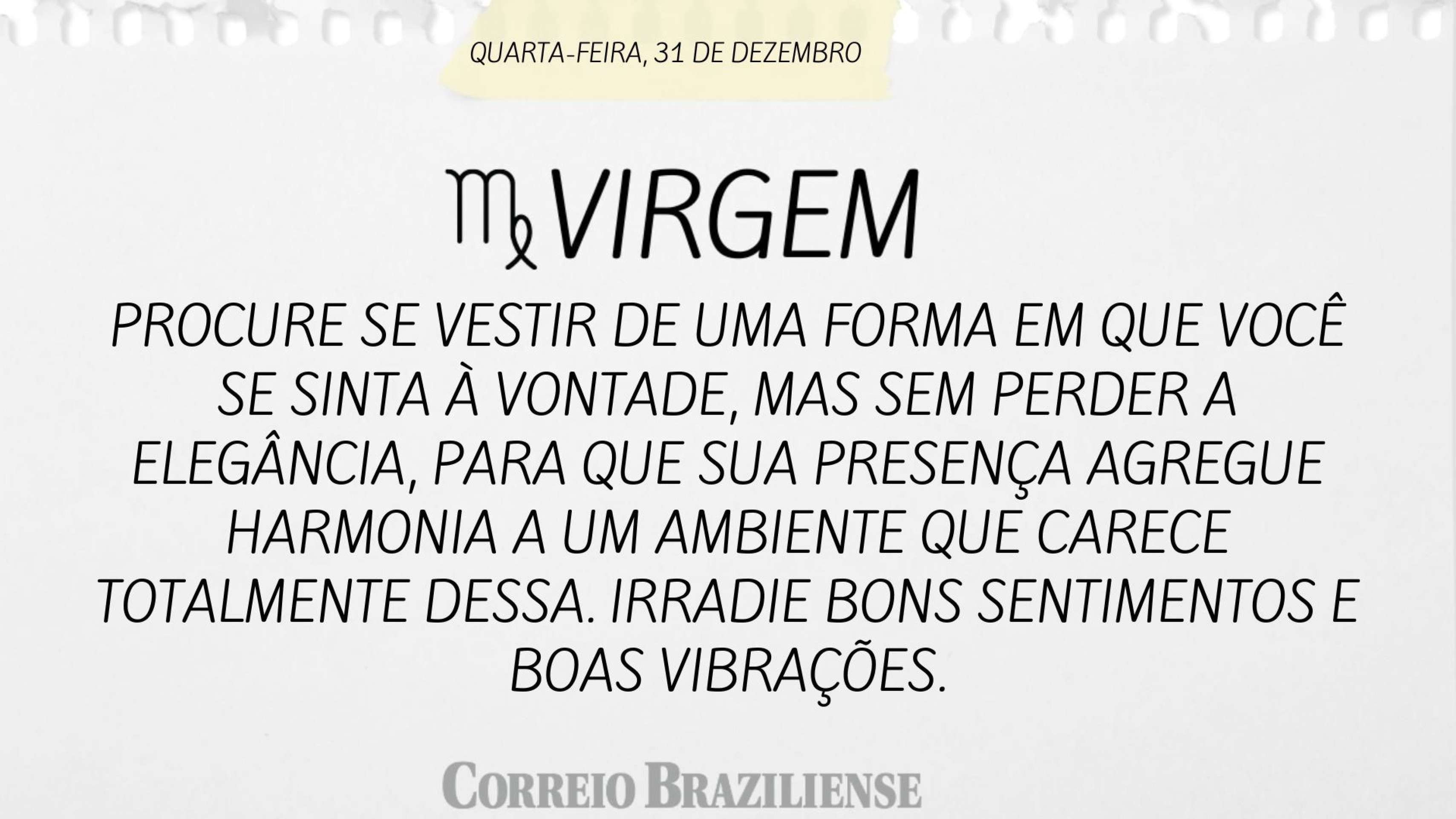 Hor&oacute;scopo desta quarta-feira (31/2)
