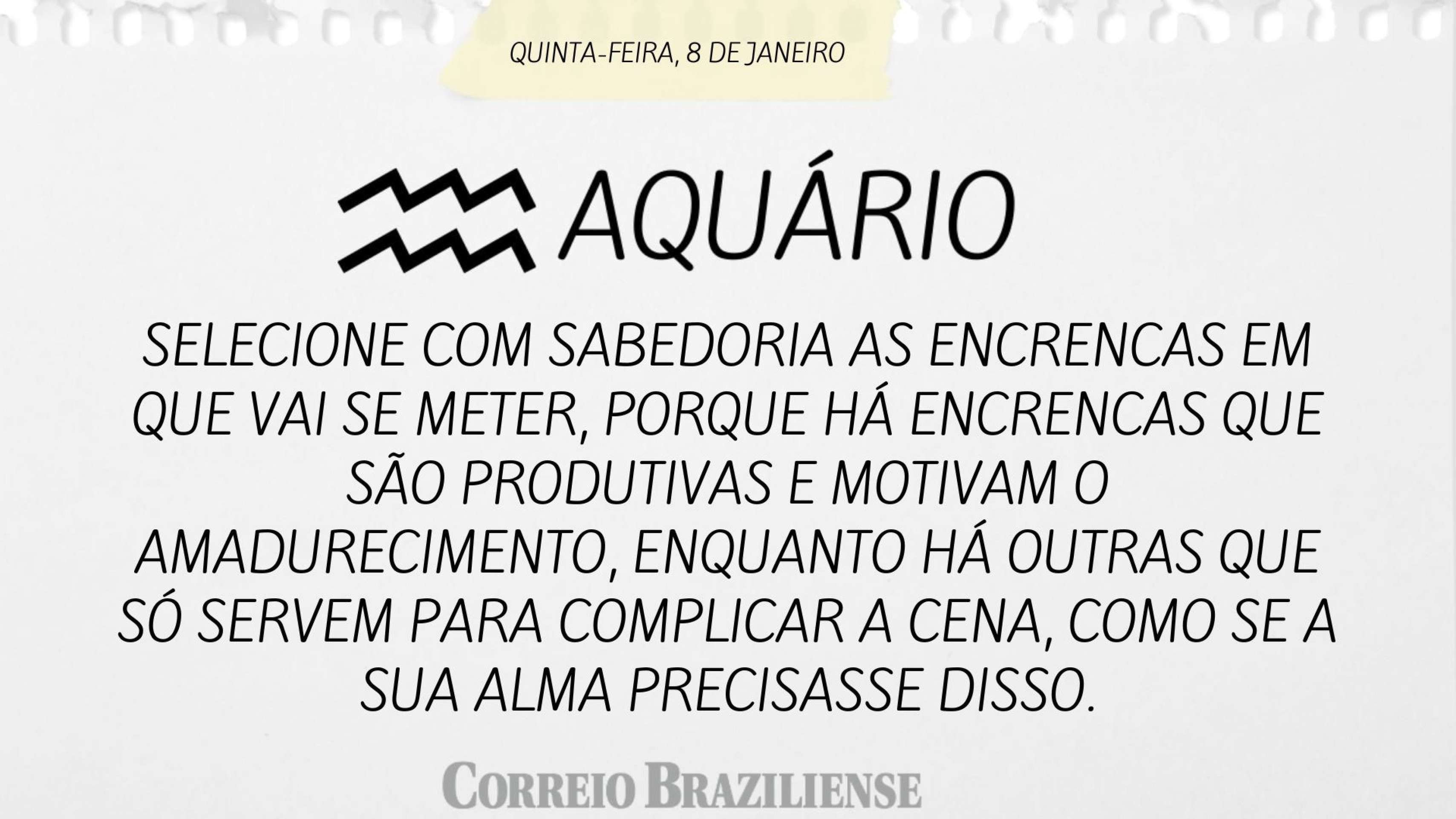 Hor&oacute;scopo desta quinta-feira (8/1) - Aqu&aacute;rio
