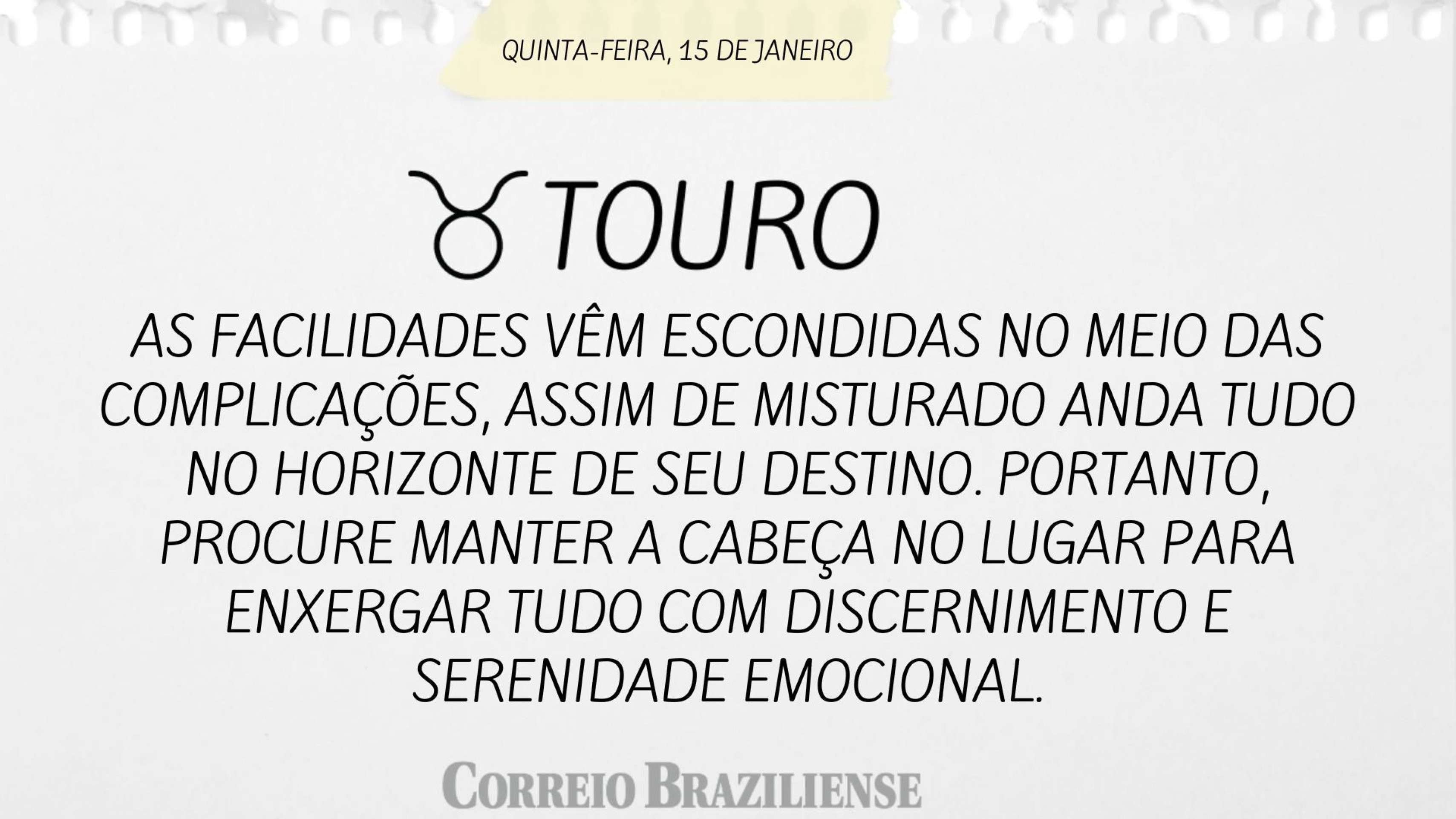 Hor&oacute;scopo desta quinta-feira (15/1) 