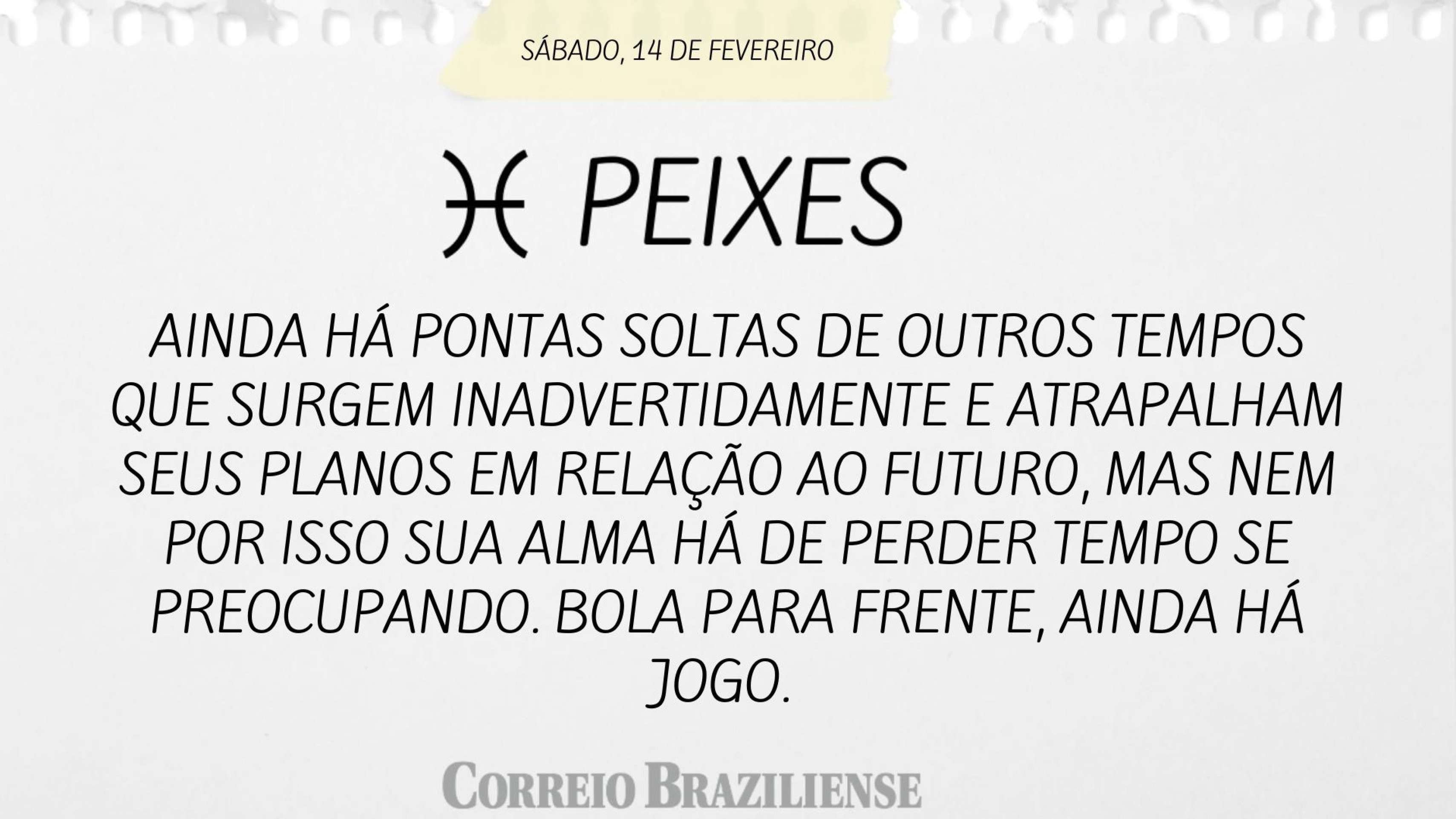 Hor&oacute;scopo deste s&aacute;bado (14) - Peixes