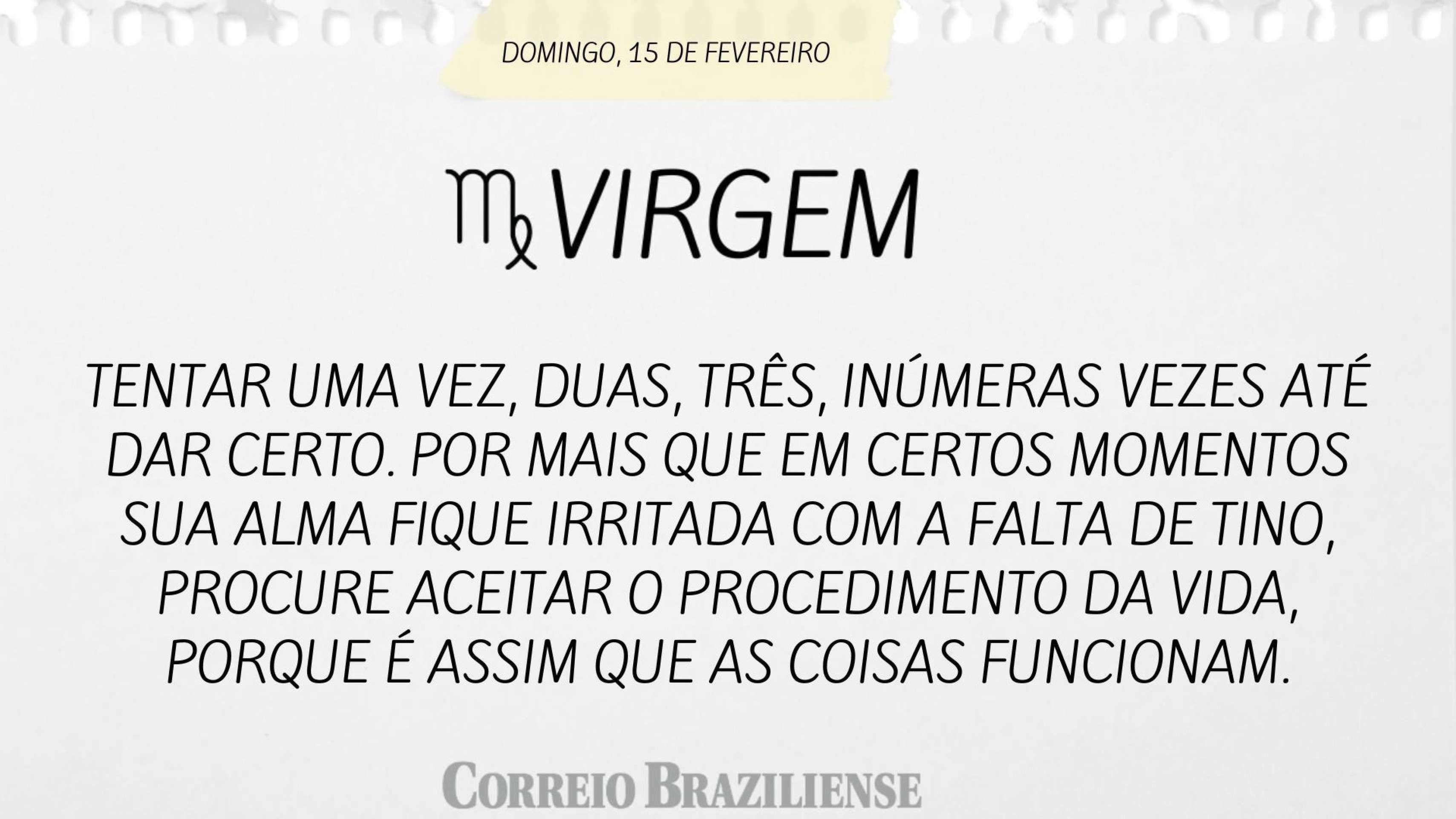 Hor&oacute;scopo deste domingo (15/2) 