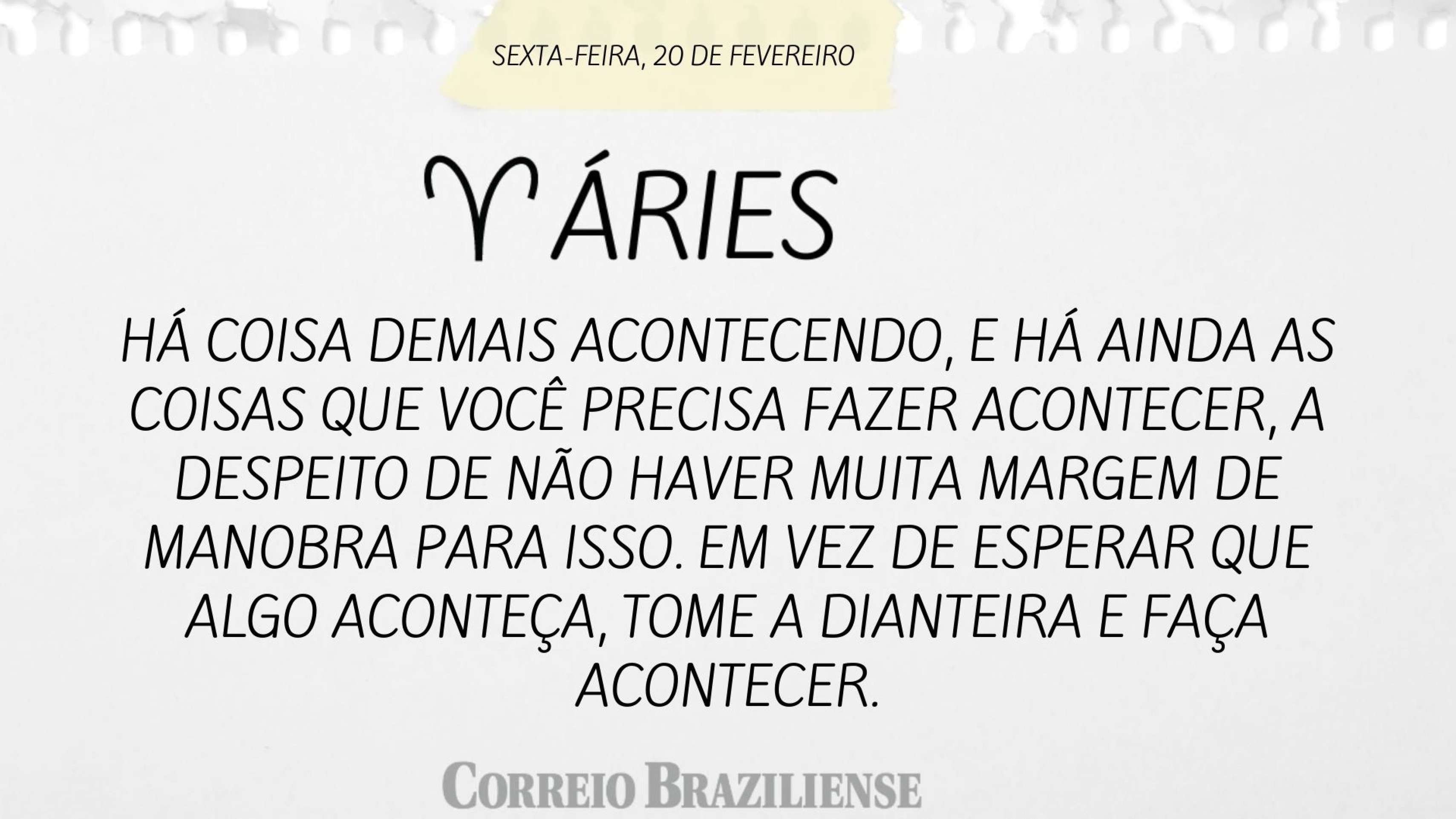 Hor&oacute;scopo desta sexta-feira (20/2) - &Aacute;ires