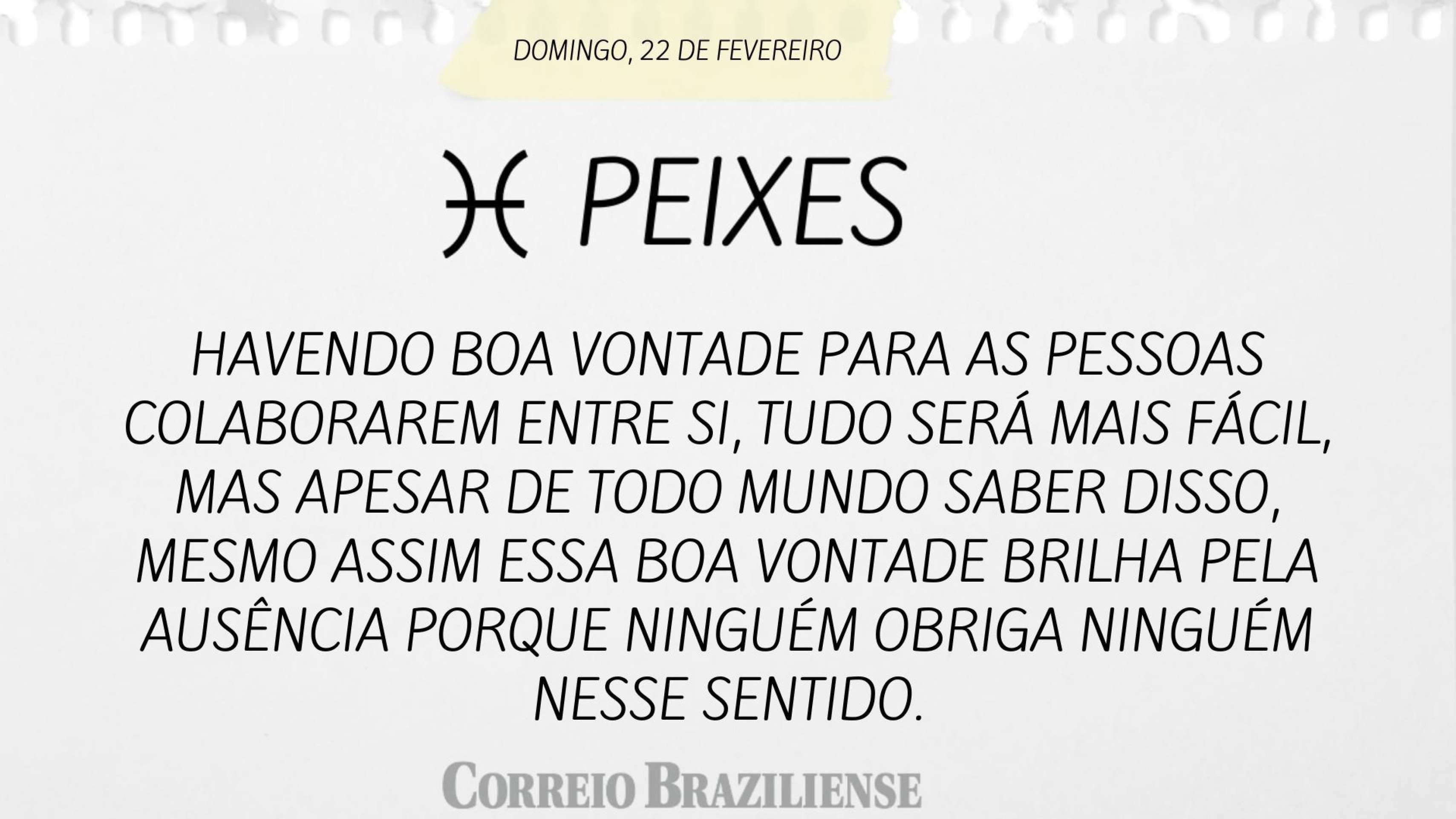 Hor&oacute;scopo deste domingo (22/2) - Peixes