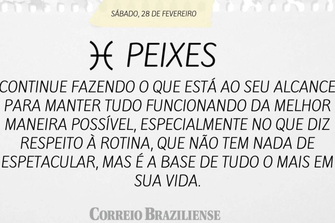 Horóscopo deste sábado (28/2)

