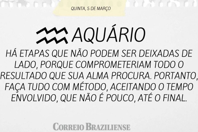 Horóscopo desta quinta (5/3)
