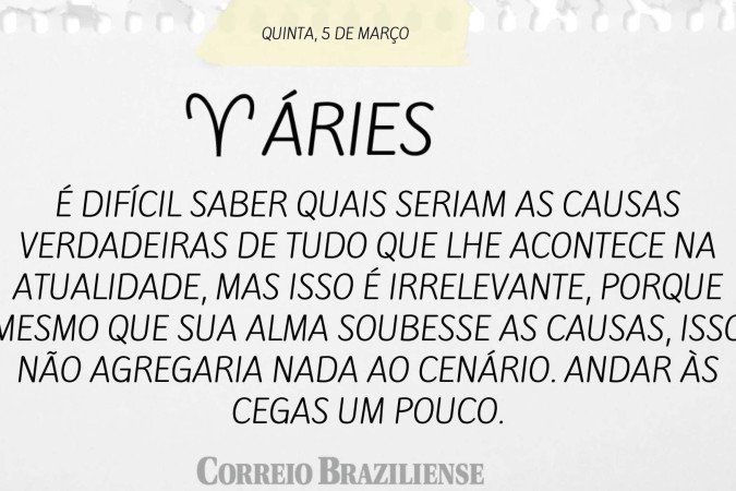 Horóscopo desta quinta (5/3)
