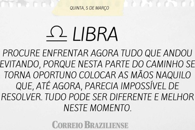 Horóscopo desta quinta (5/3)
