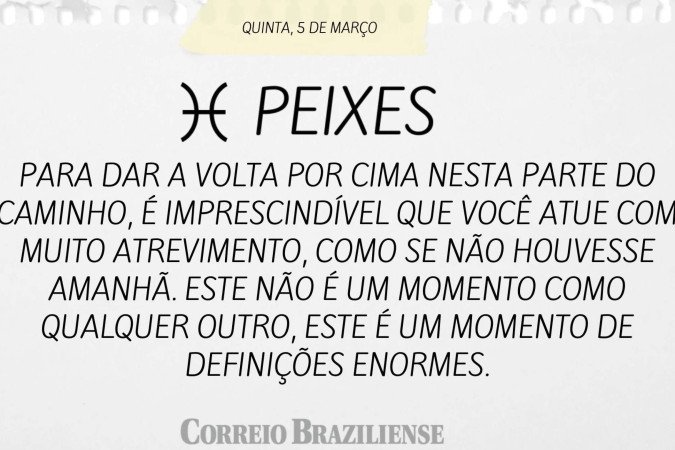 Horóscopo desta quinta (5/3)
