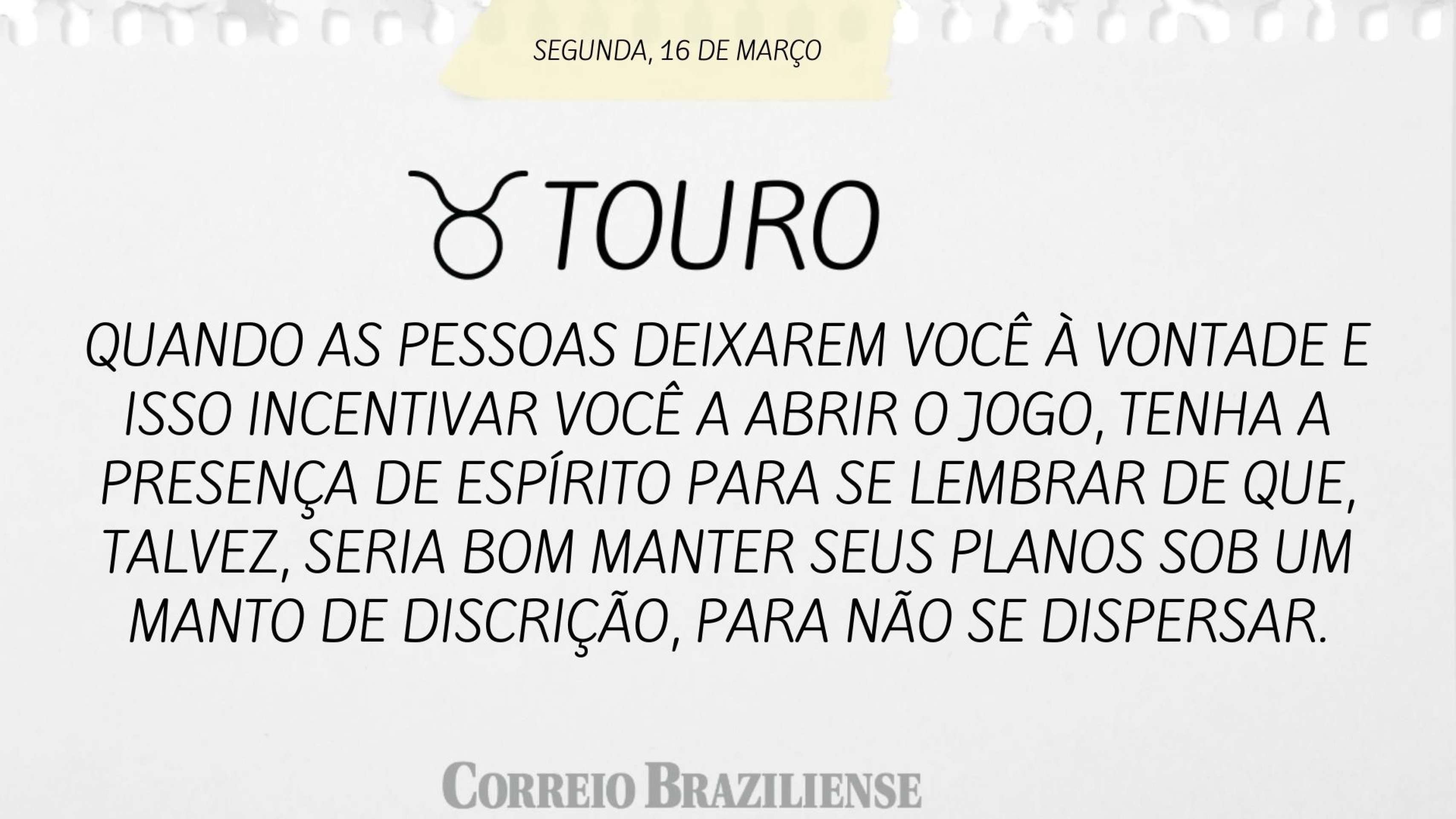 Hor&oacute;scopo desta segunda (16/3) 