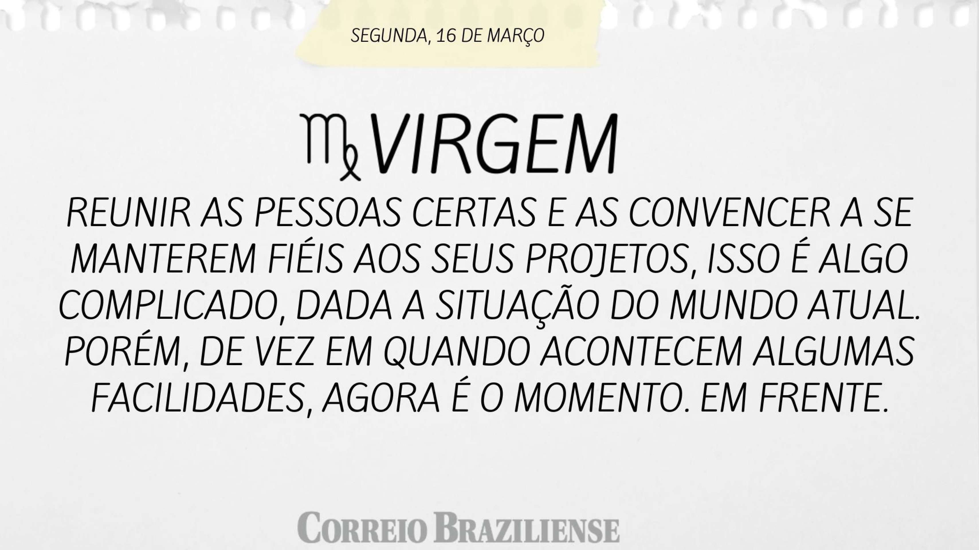 Hor&oacute;scopo desta segunda (16/3) 