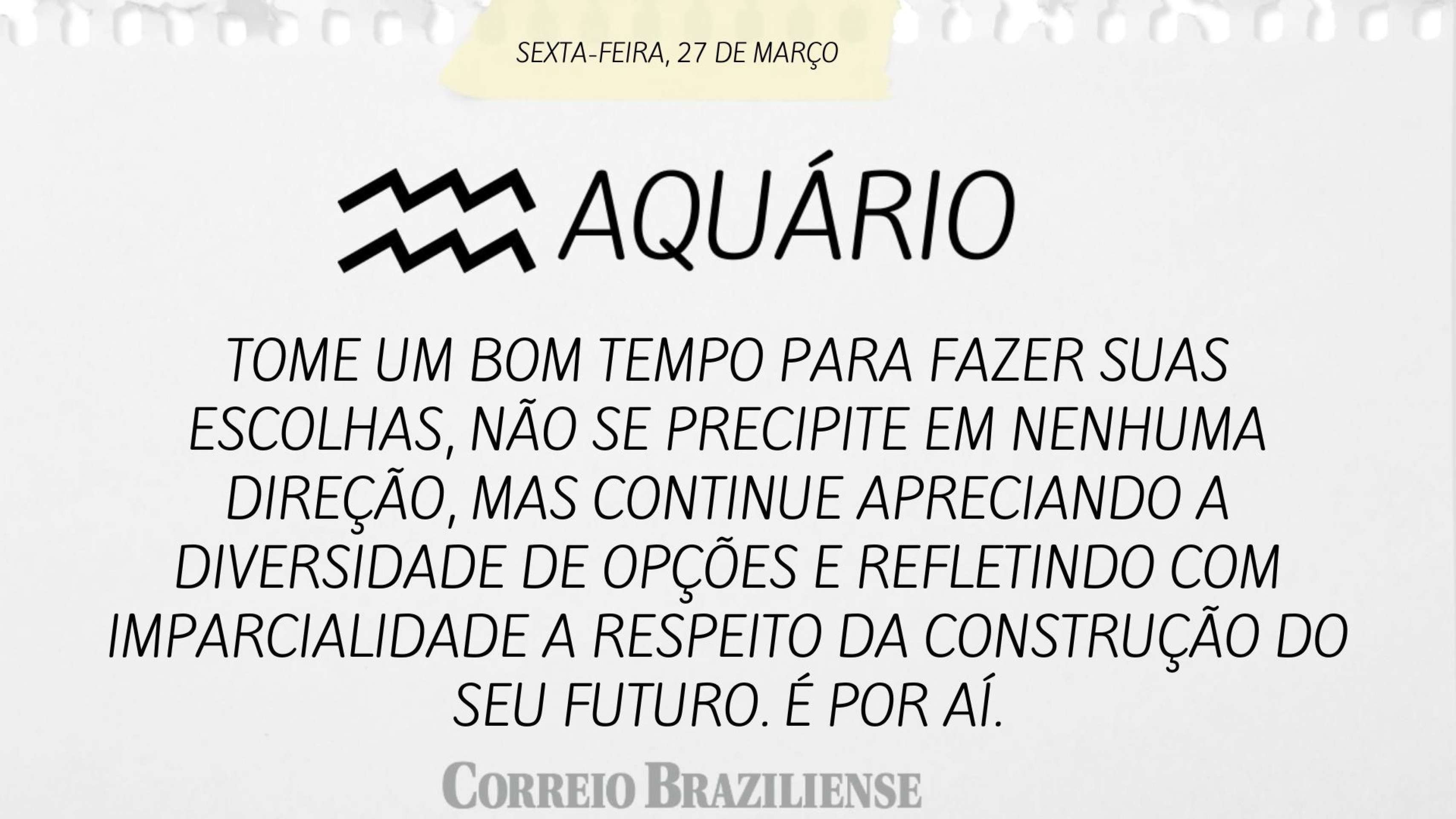 Hor&oacute;scopo desta sexta-feira (273) - Aqu&aacute;rio