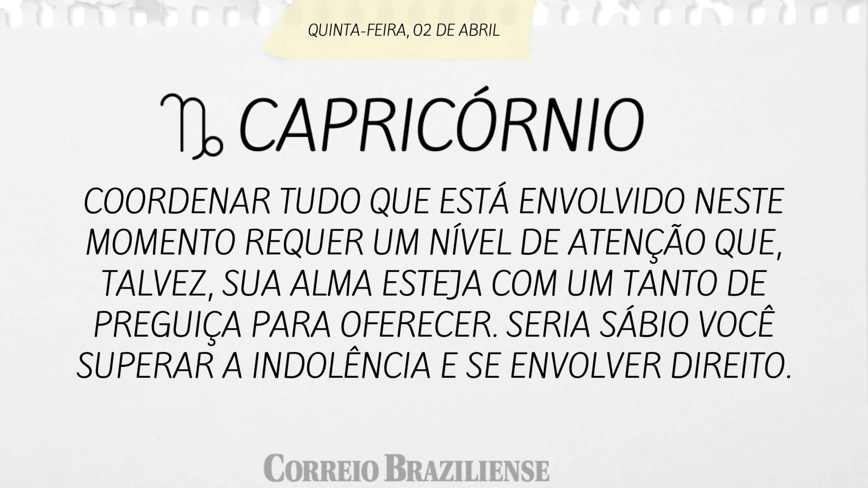 Hor&oacute;scopo desta quinta-feira (02/4) - Capric&oacute;rnio