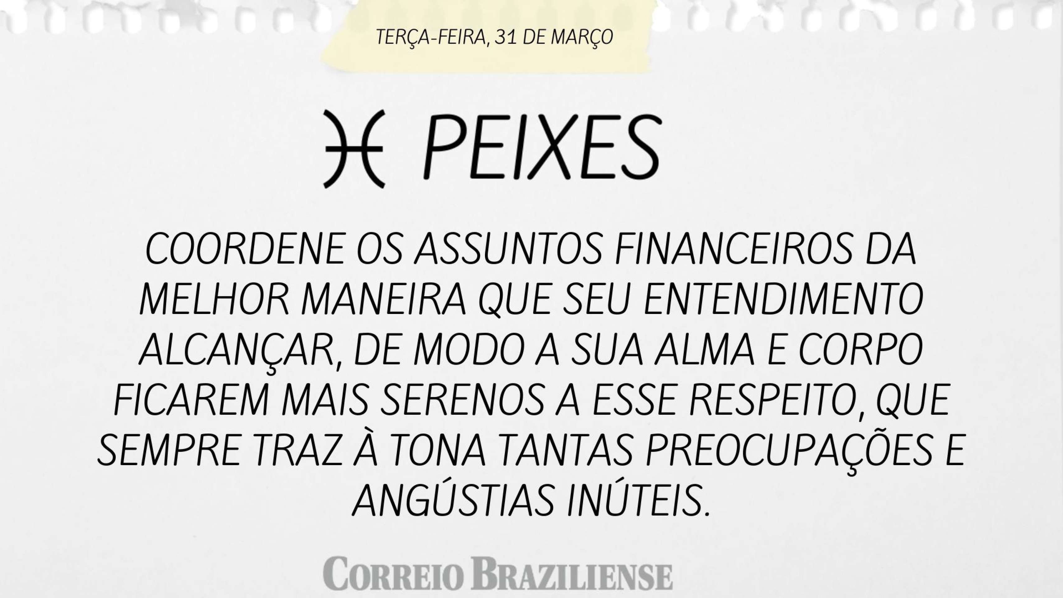 Hor&oacute;scopo desta ter&ccedil;a-feira (31/3) - Peixes