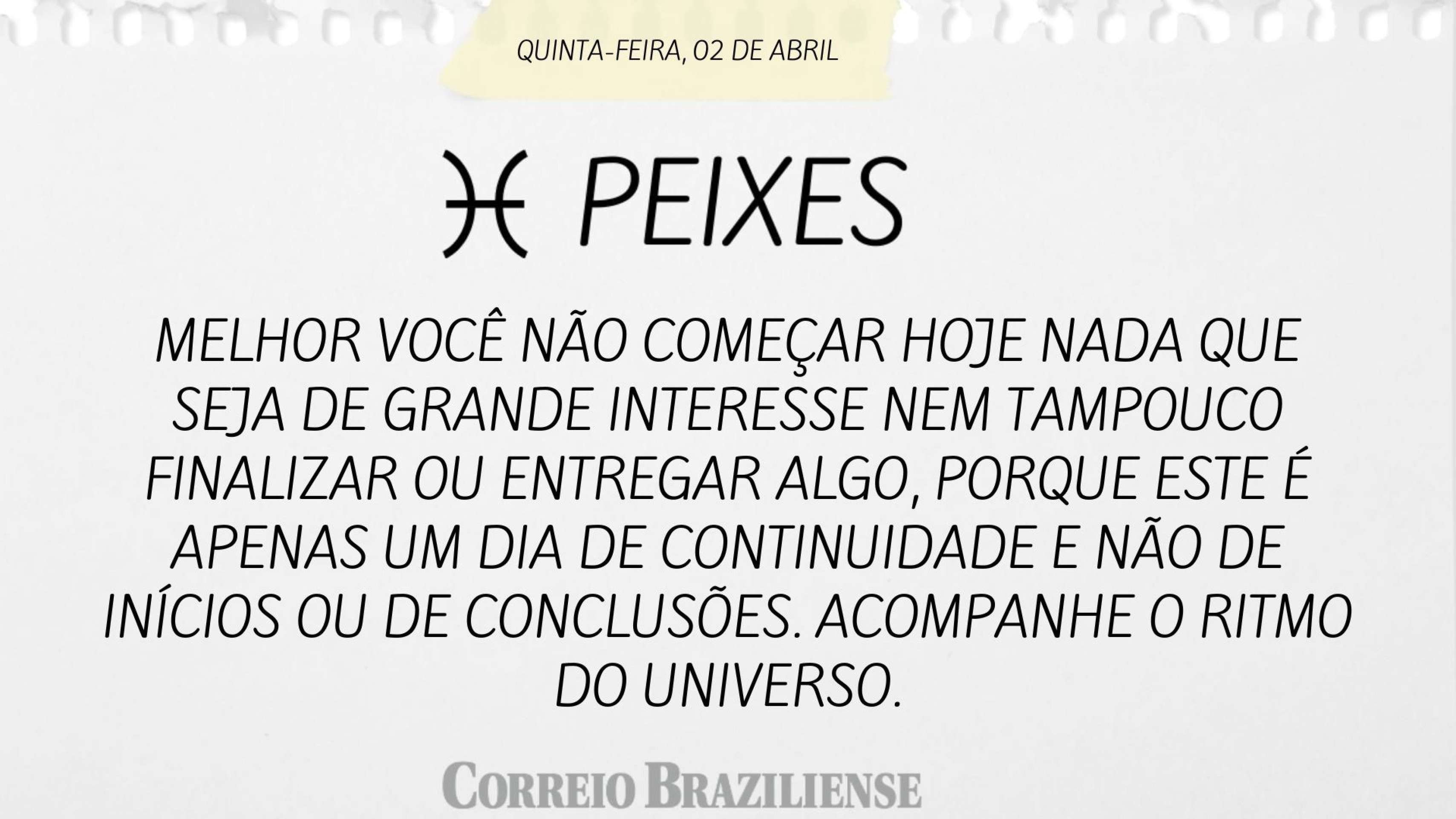 Hor&oacute;scopo desta quinta-feira (02/4) - Peixes