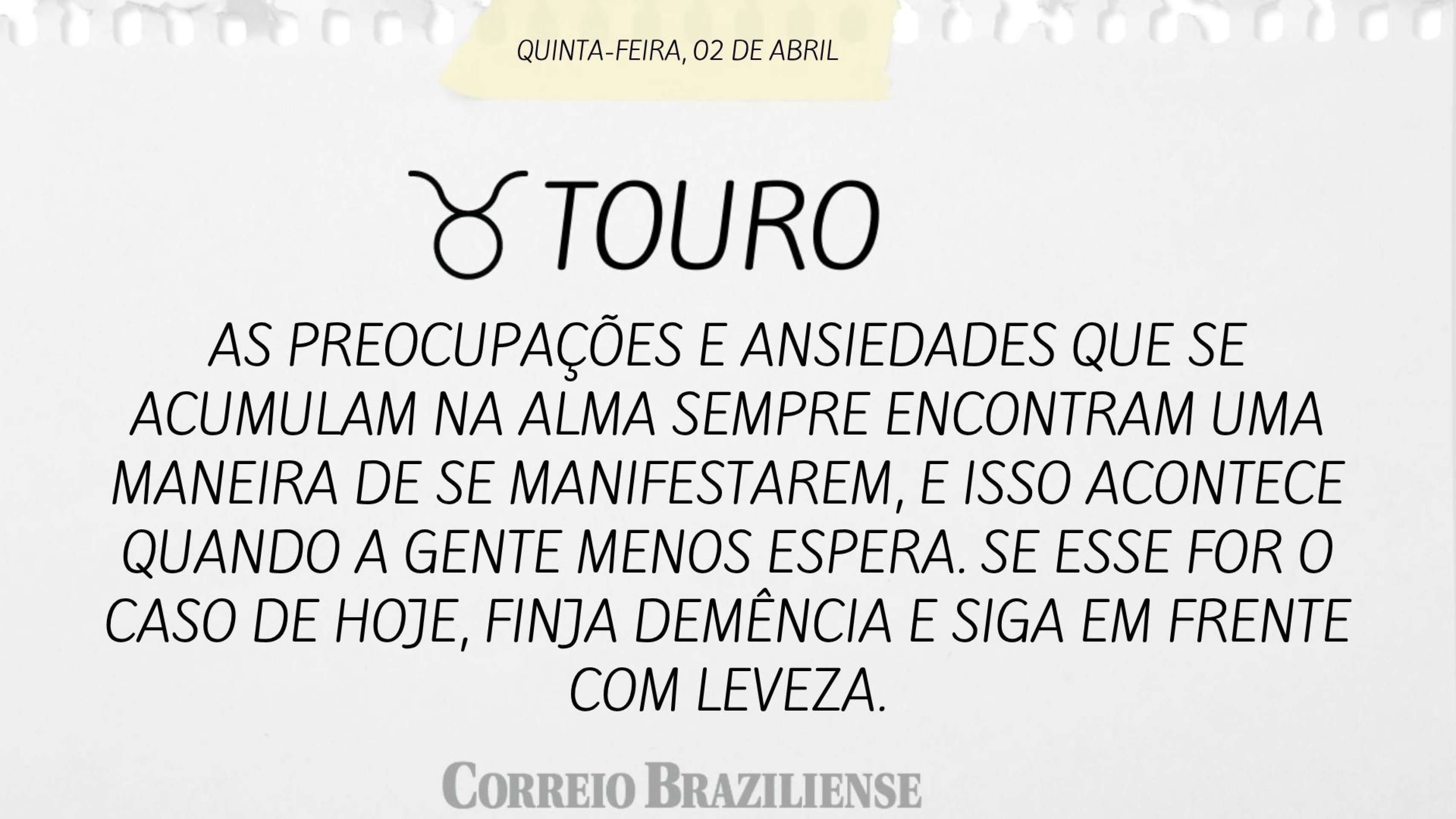 Hor&oacute;scopo desta quinta-feira (02/4) - Touro