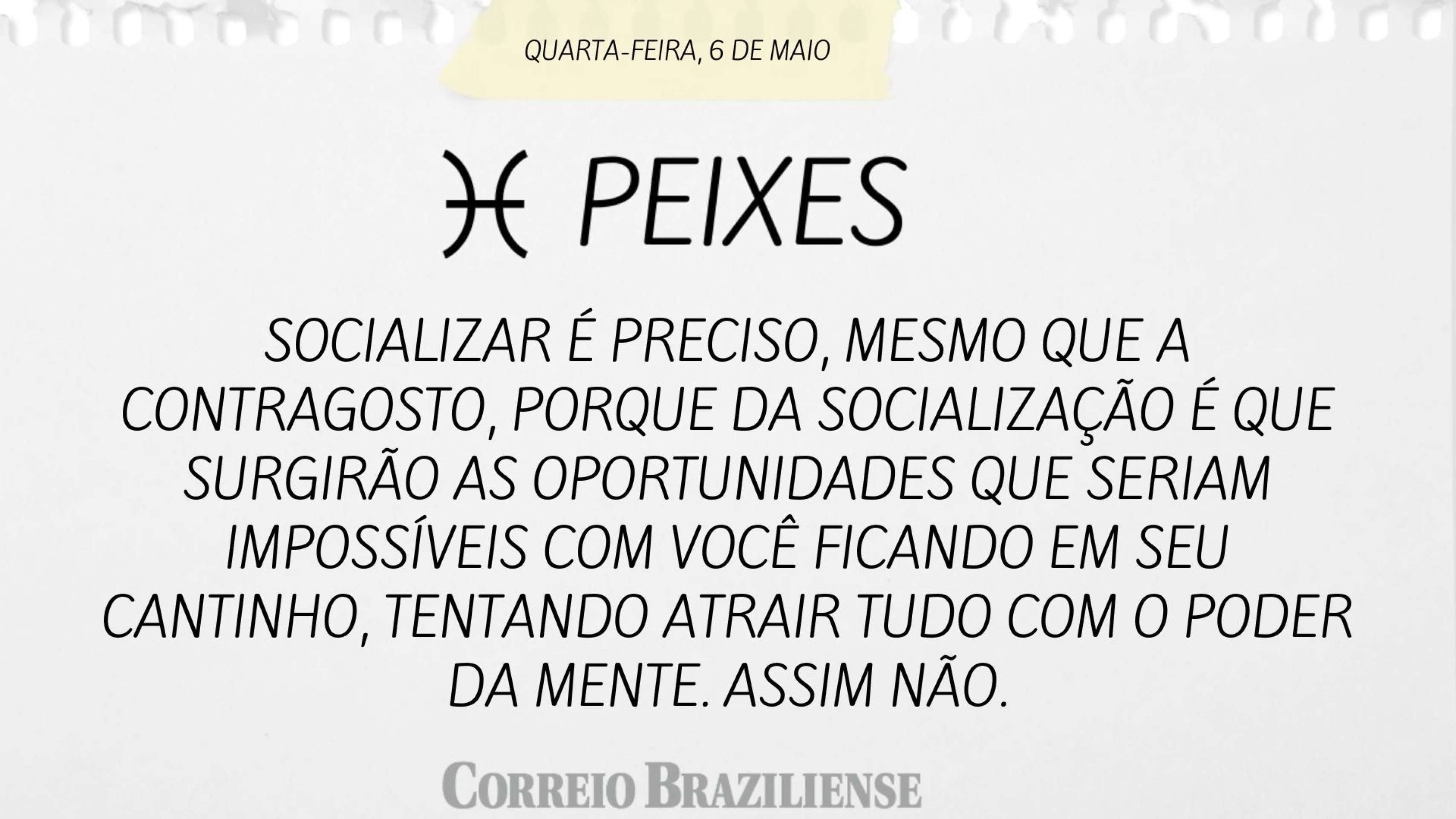 Hor&oacute;scopo desta quarta-feira (6/5)