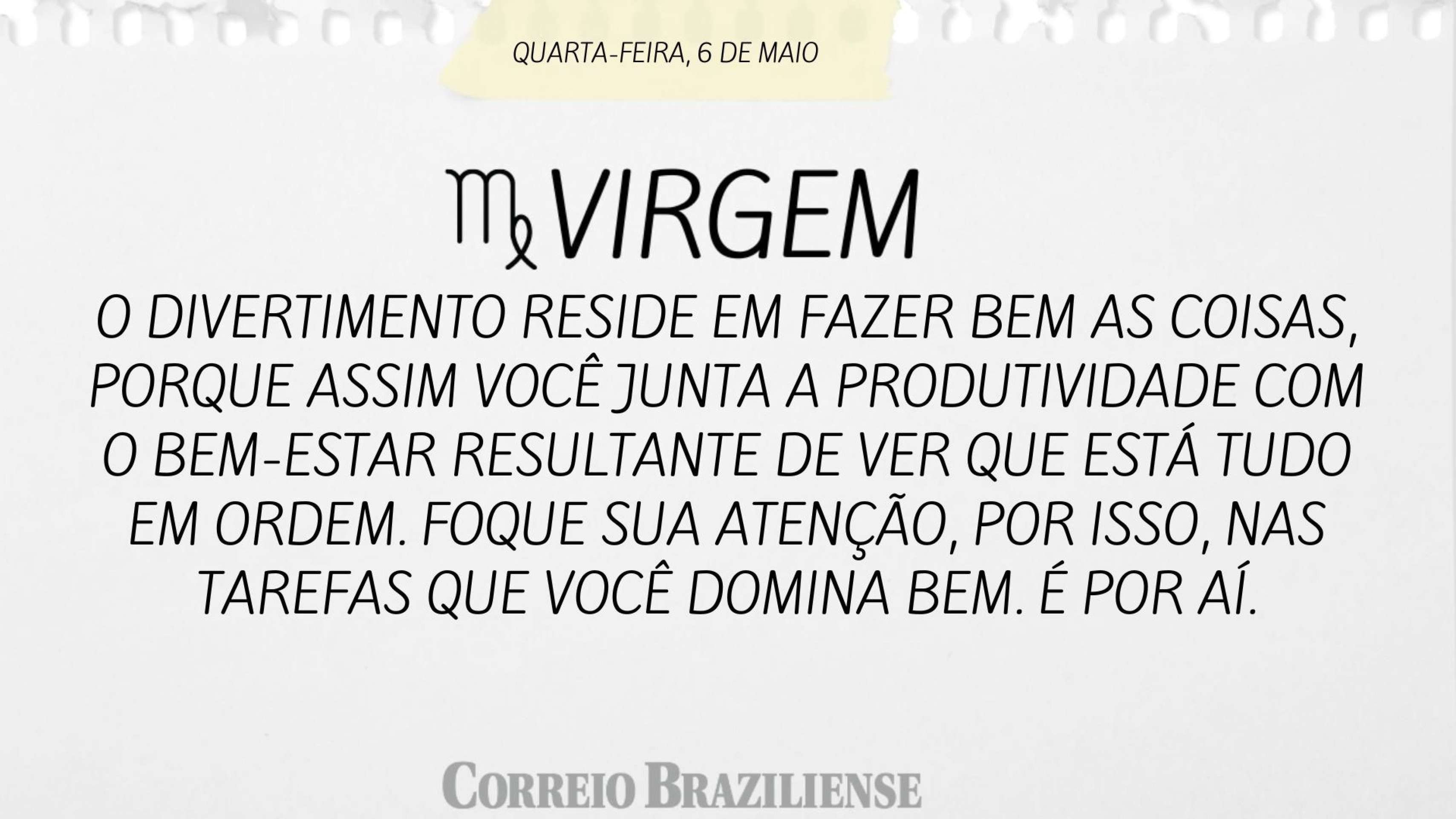 Hor&oacute;scopo desta quarta-feira (6/5)