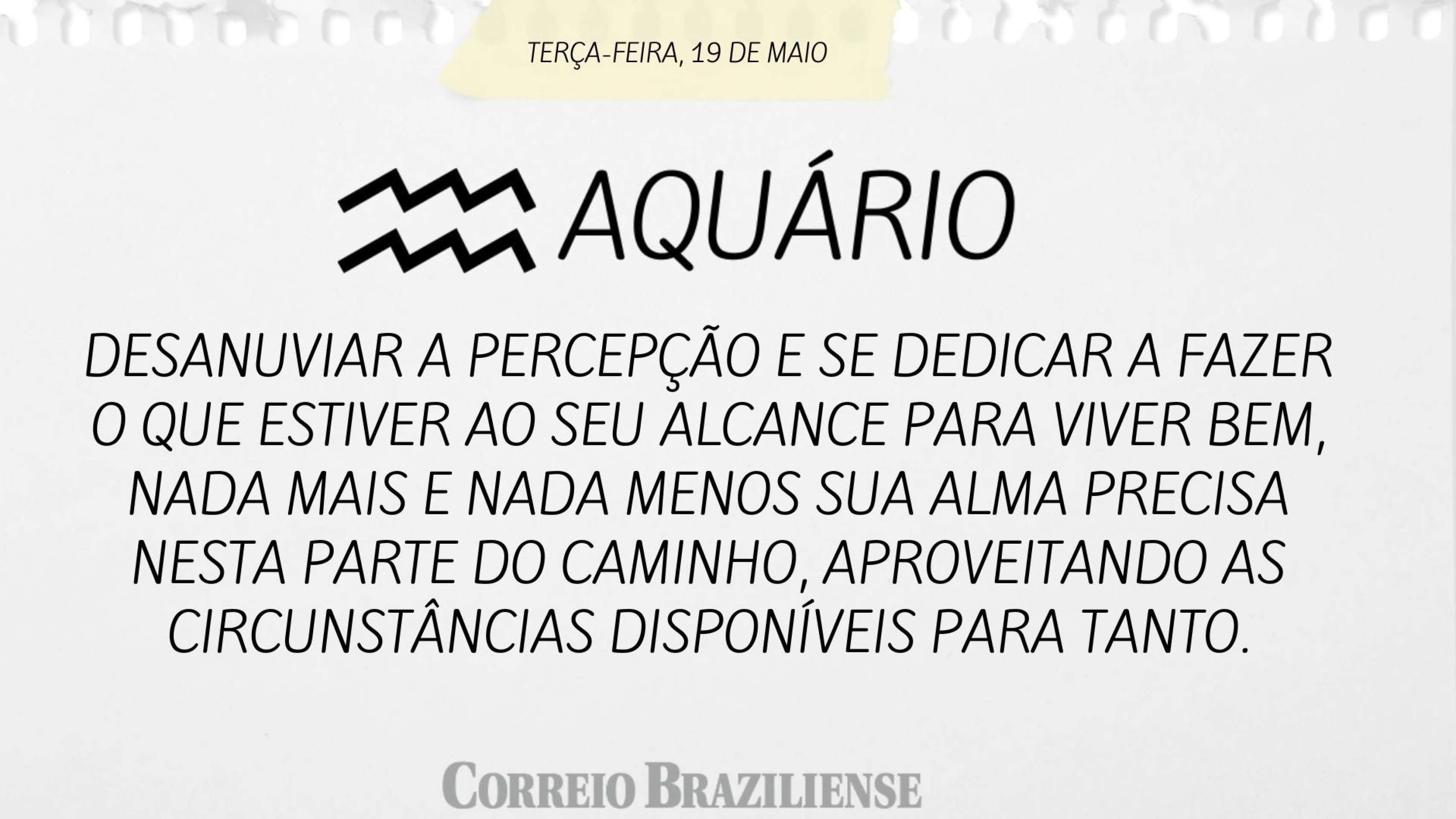 Hor&oacute;scopo desta quarta-feira (19/5)