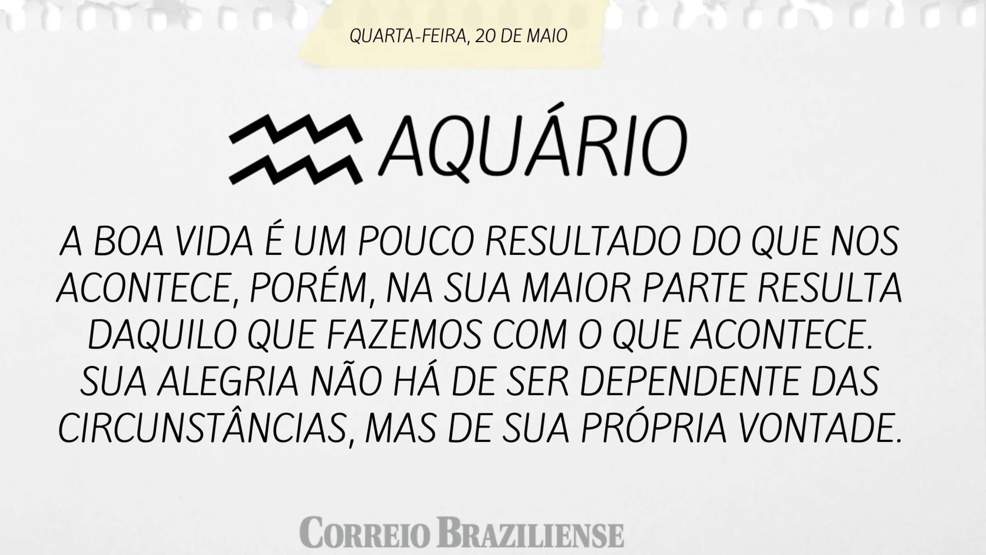 Hor&oacute;scopo desta quarta-feira (20/5)