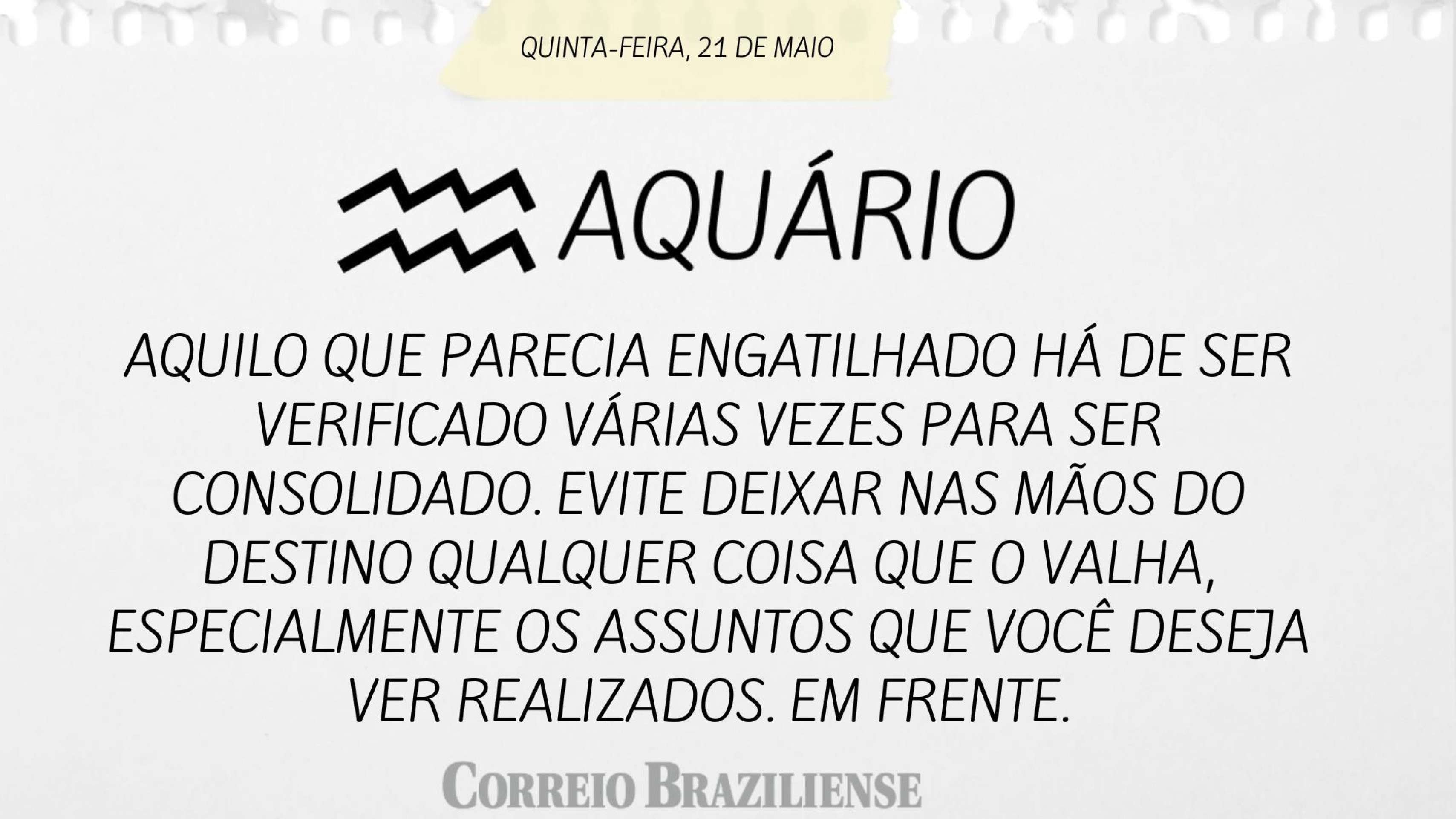 Hor&oacute;scopo desta quinta-feira (21/5)