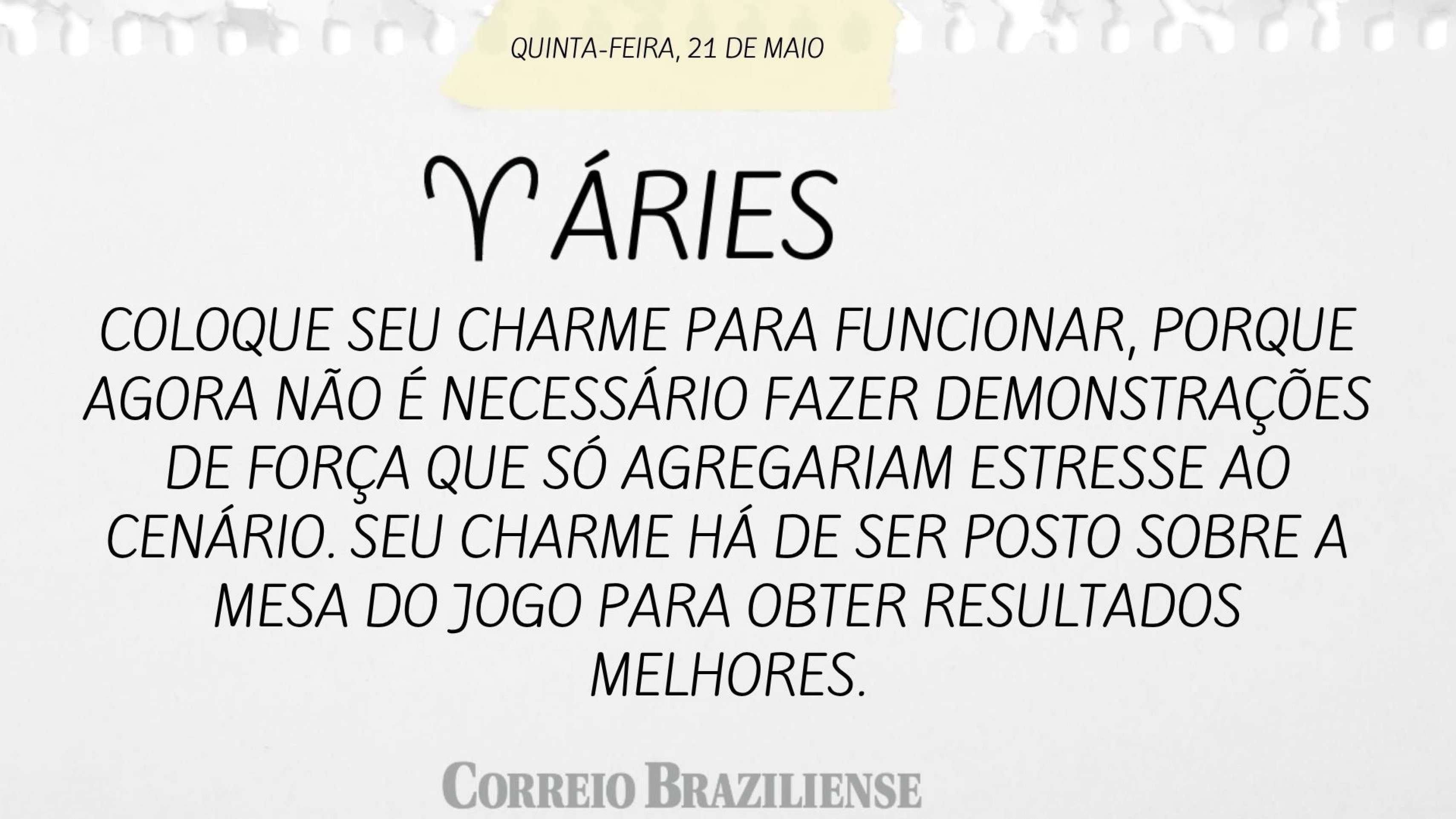 Hor&oacute;scopo desta quinta-feira (21/5)