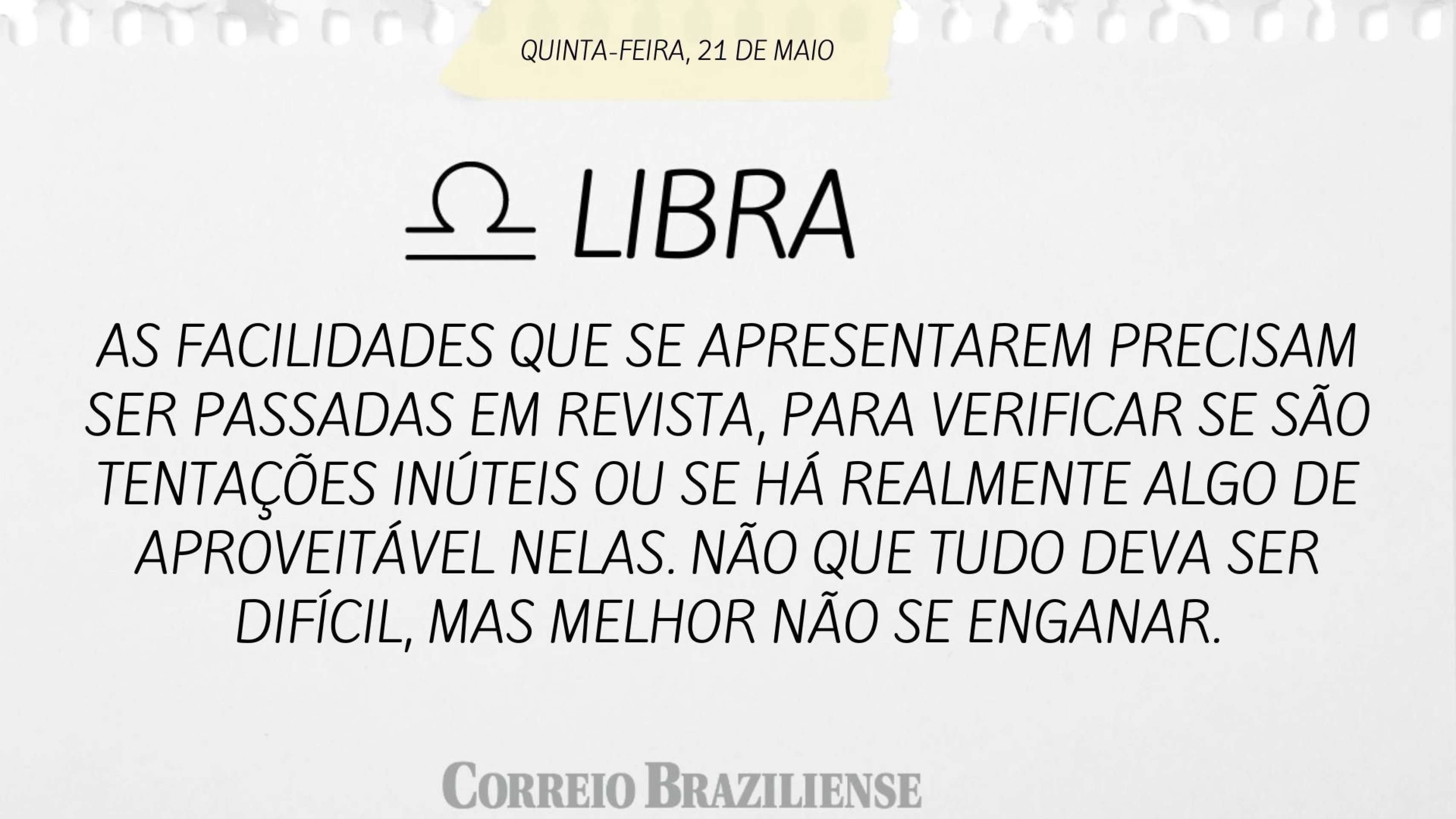 Hor&oacute;scopo desta quinta-feira (21/5)