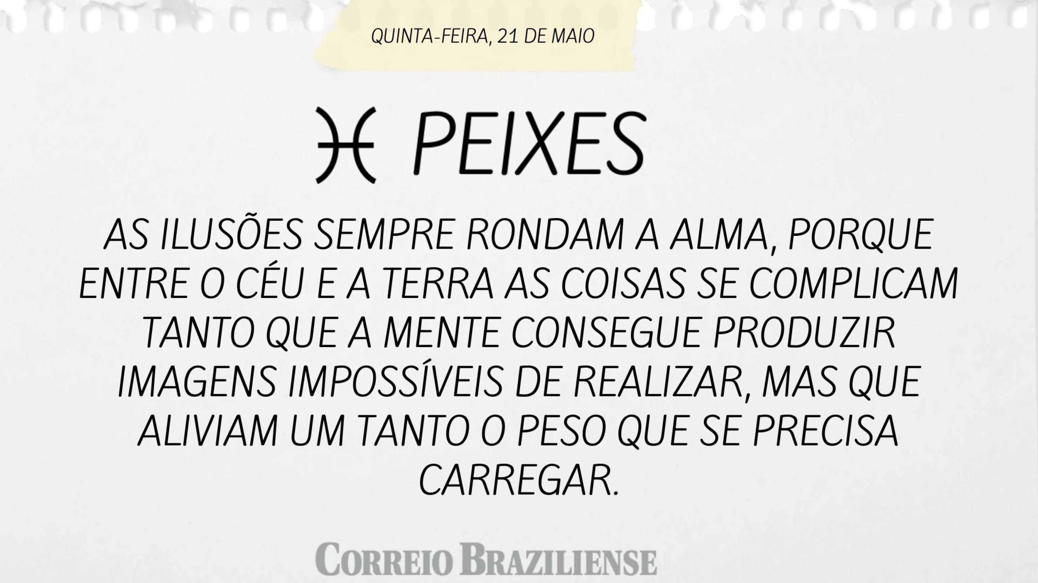 Hor&oacute;scopo desta quinta-feira (21/5)