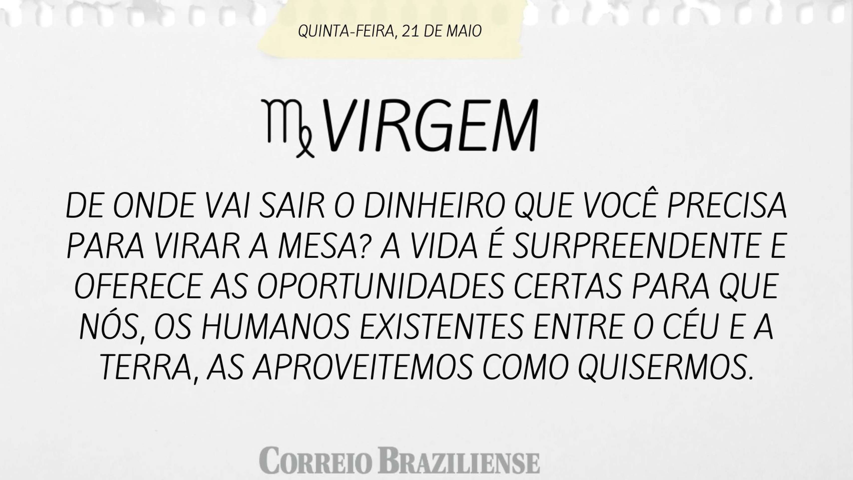 Hor&oacute;scopo desta quinta-feira (21/5)
