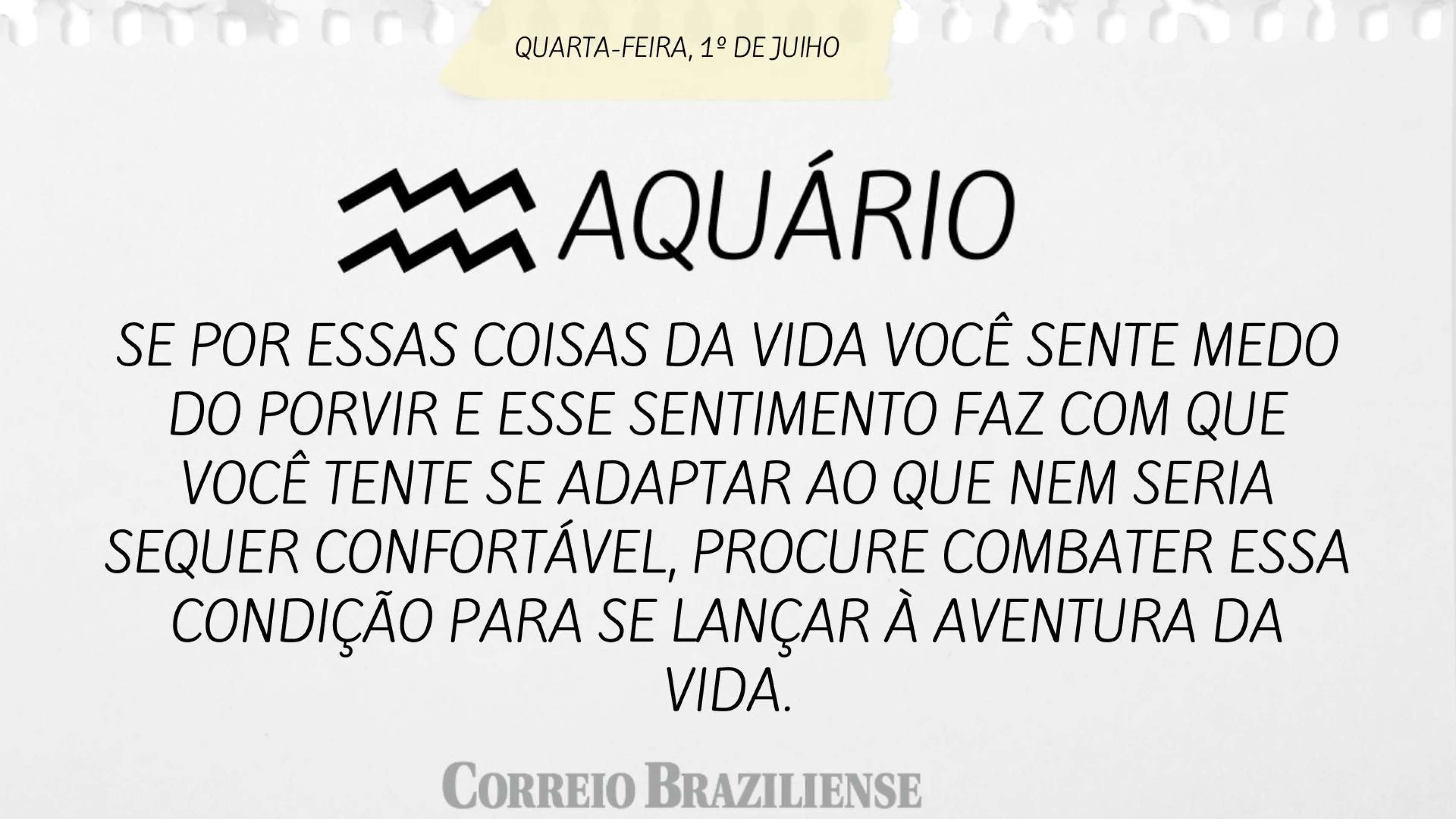 Hor&oacute;scopo desta quarta-feira (1&ordm;/7) 