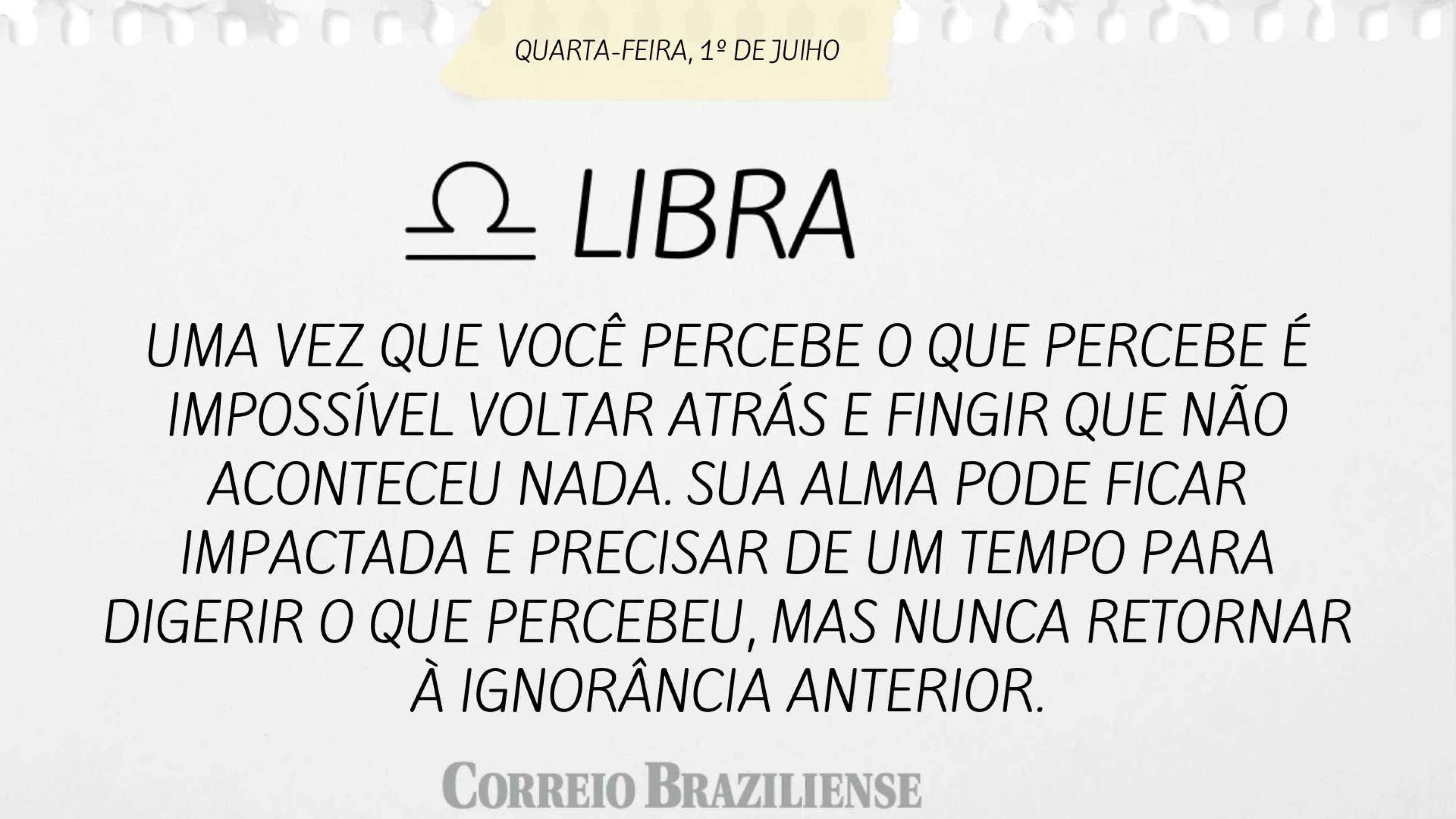 Hor&oacute;scopo desta quarta-feira (1&ordm;/7)