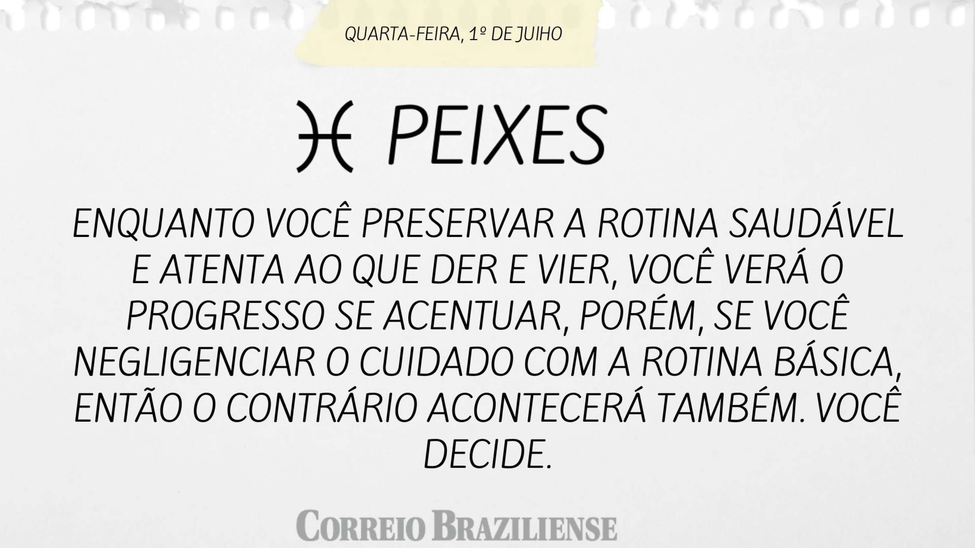 Hor&oacute;scopo desta quarta-feira (1&ordm;/7)
