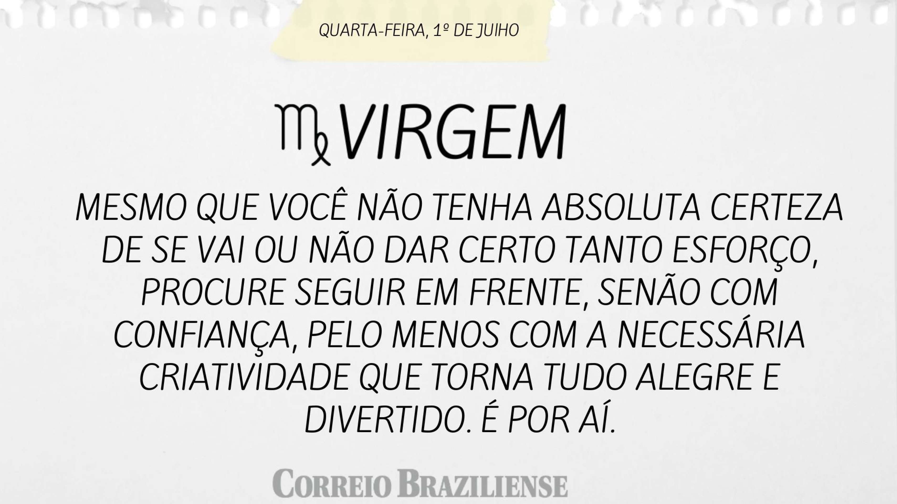 Hor&oacute;scopo desta quarta-feira (1&ordm;/7)