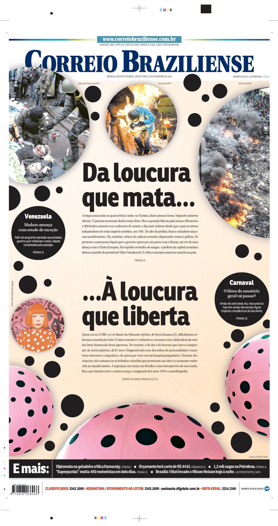 A capa da edi&ccedil;&atilde;o do Correio, se inspirou nas obras de Kusama e trouxe as famosas bolinhas espalhadas pela p&aacute;gina com a manchete "Da loucura que mata, &agrave; loucura que liberta" fazendo um contraponto entre a grande crise pol&iacute;tica e territorial vivida na Ucr&acirc;nia, que marcou o in&iacute;cio do conflito que dura at&eacute; hoje com a R&uacute;ssia, e as obras ex&oacute;ticas e singulares que expressavam o mental de Yayoi.  