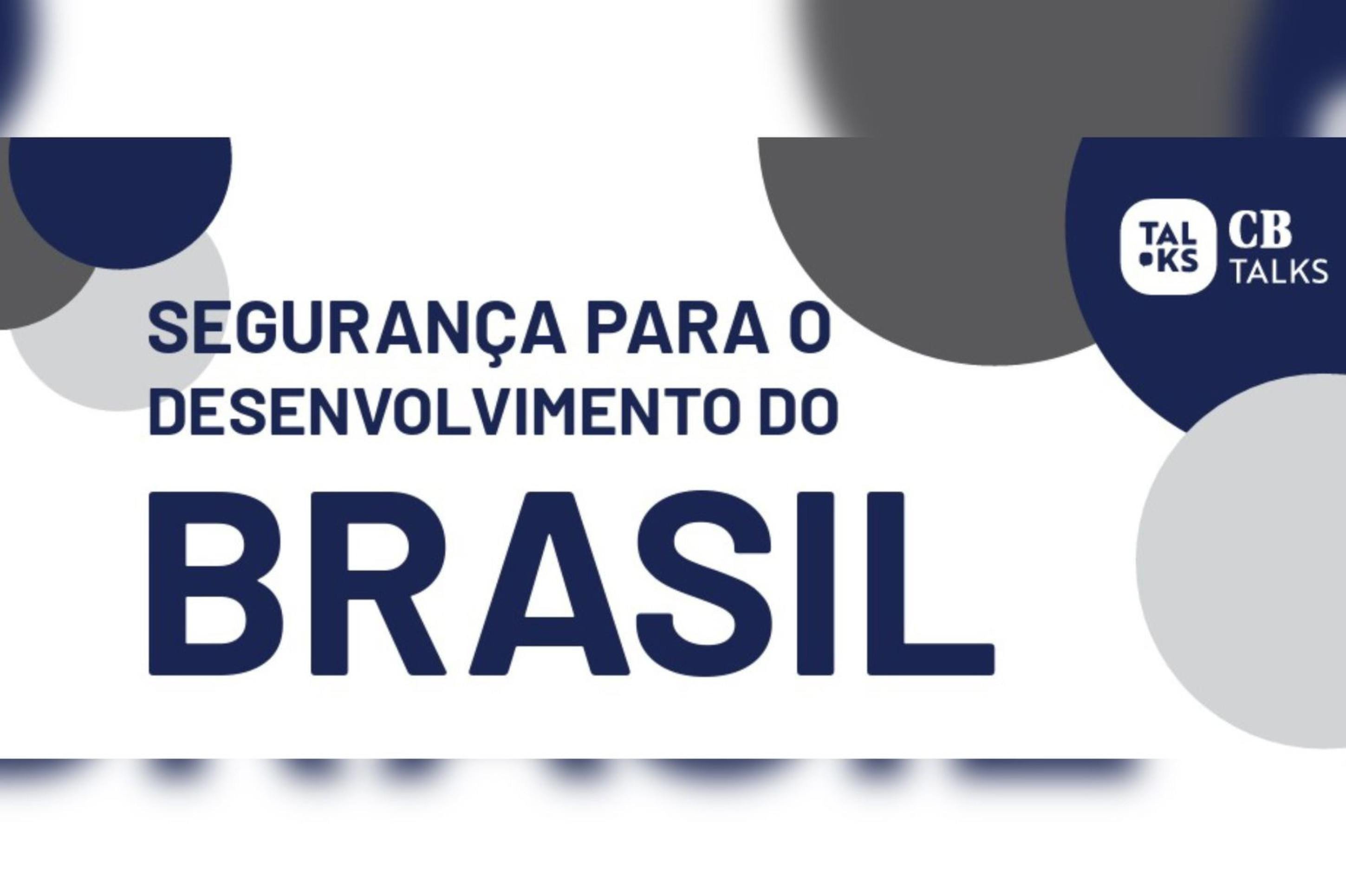 O CB Talks &ndash; "Seguran&ccedil;a para o desenvolvimento do Brasil" ocorre em 15 de setembro