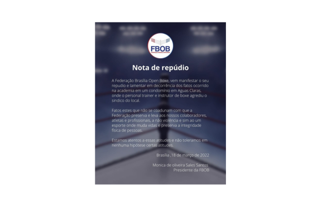 Nota de repÃ?Âºdio da FederaÃ?Â§Ã?Â£o BrasÃ?Â­lia de Open Boxe sobre seu ex-membro, que agrediu um sÃ?Â­ndico em Ã?Âguas Claras