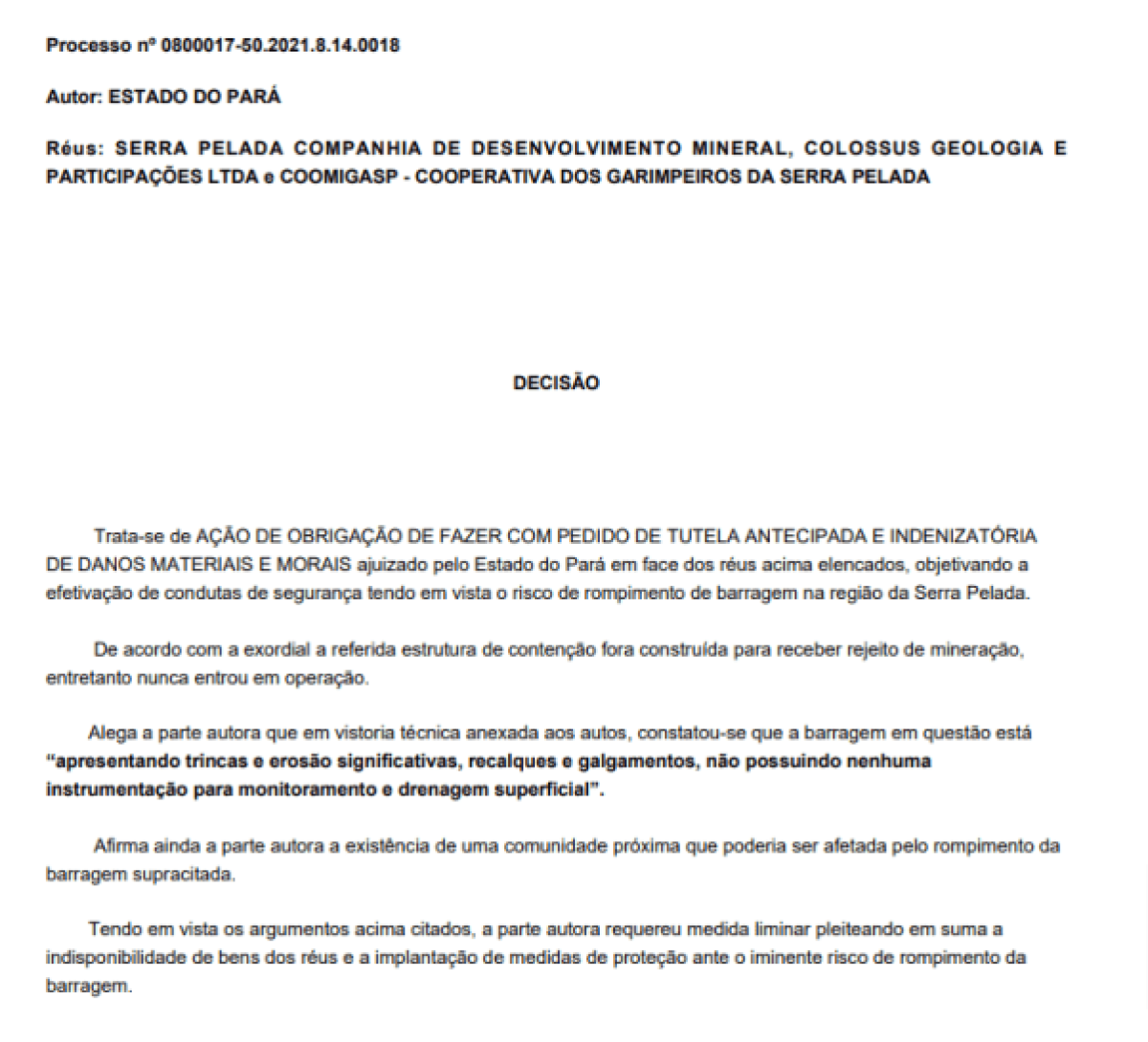 | Ação movida pelo Estado do Pará contra Serra Pelada Companhia de Desenvolvimento Mineral, Colossus Geologia e Participações Ltda e Coomigasp – Cooperativa dos Garimpeiros da Serra Pelada
