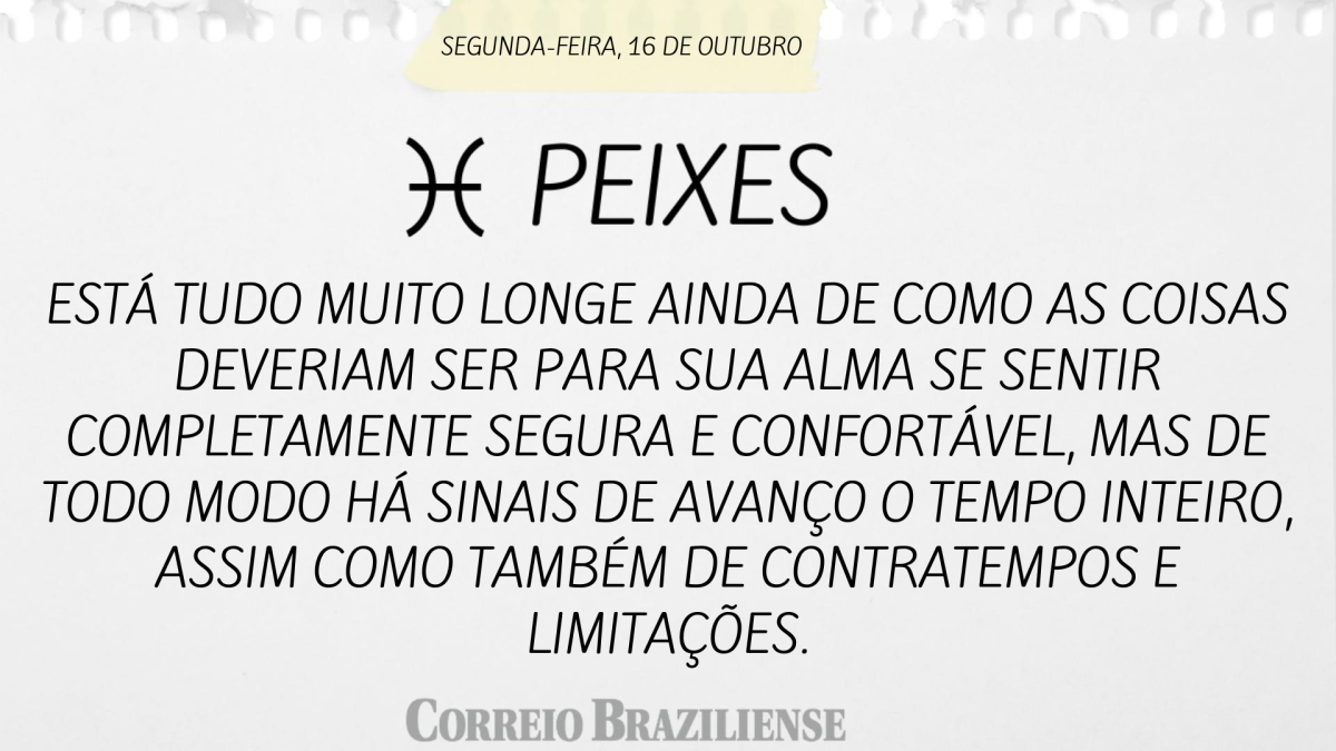 PEIXES | 16 DE OUTUBRO