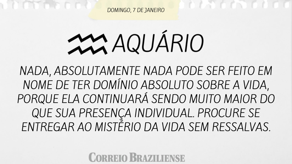 AQUÁRIO | 7 DE JANEIRO