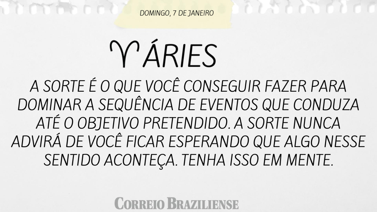 ÁRIES  | 7 DE JANEIRO