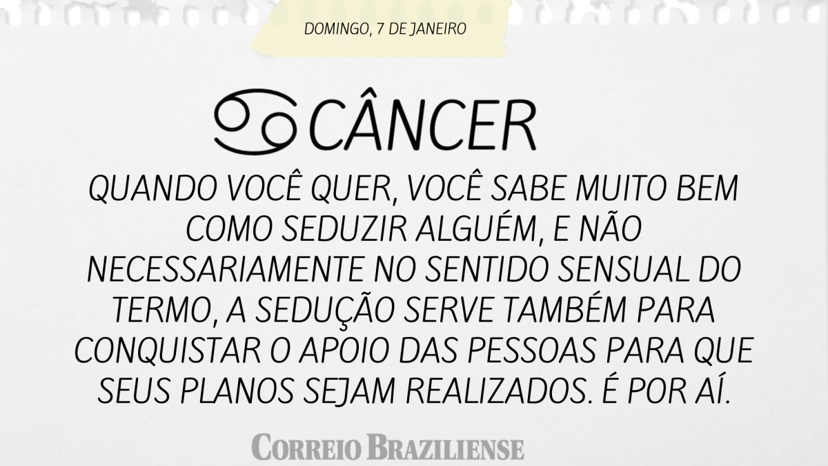 CÂNCER  | 7 DE JANEIRO